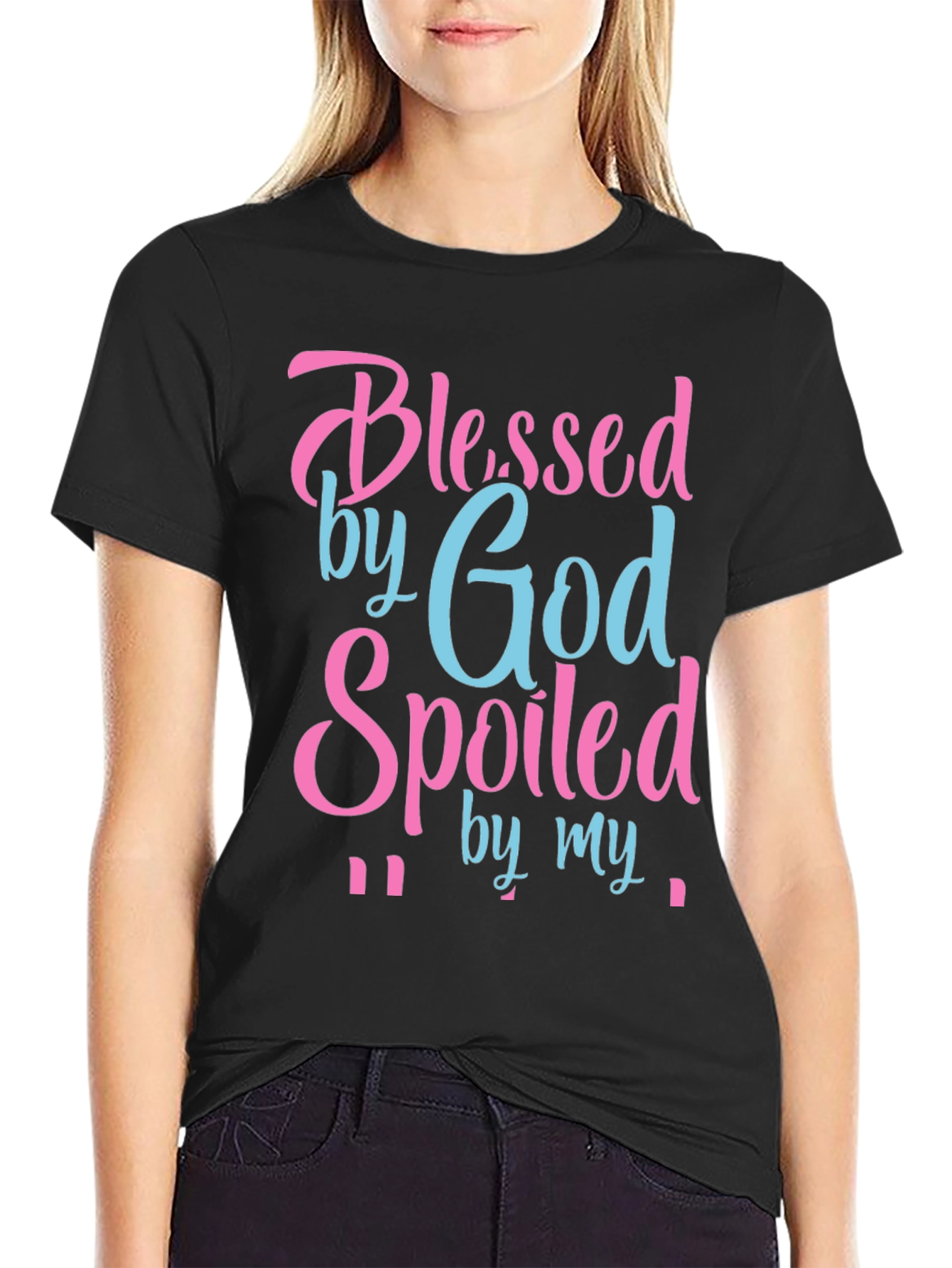 Blessed by God Spoiled By T-Shirt