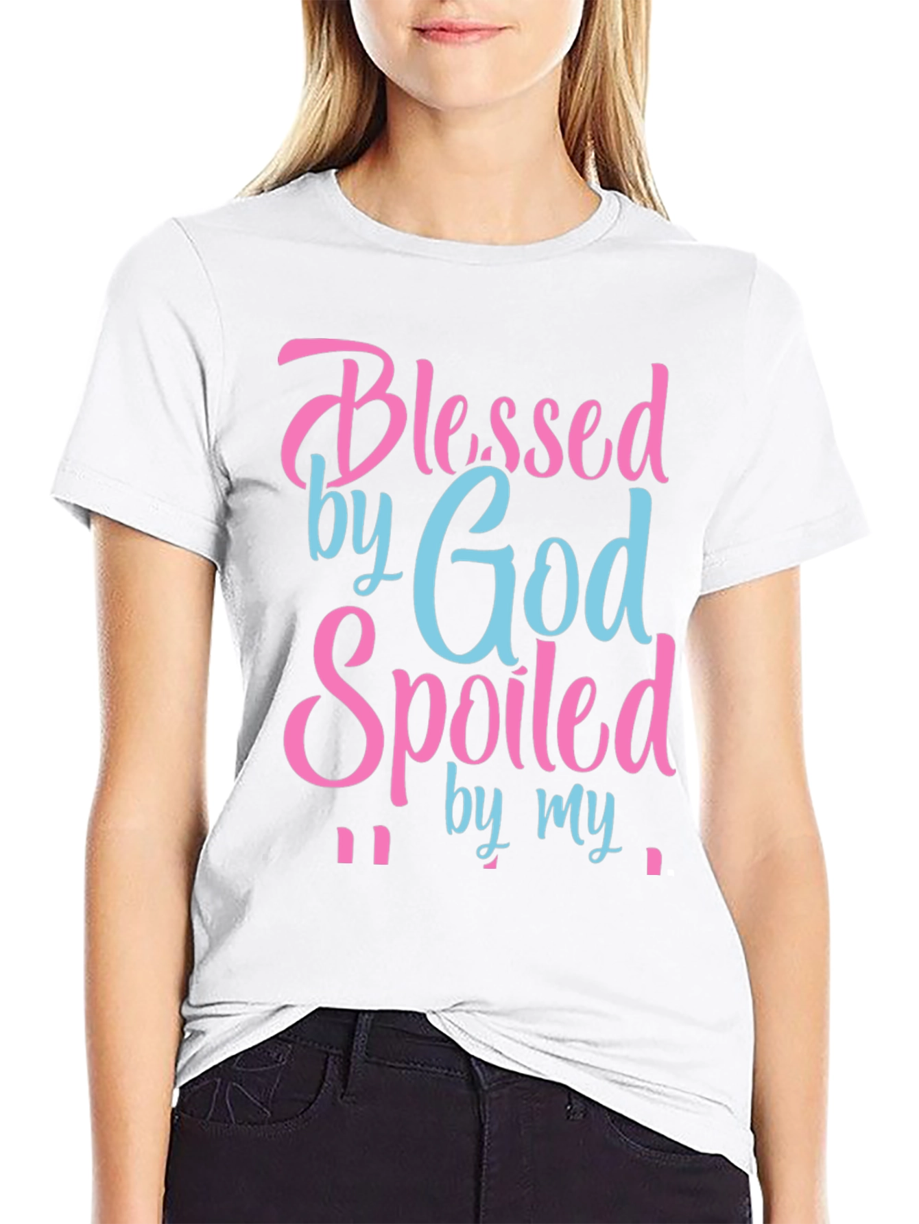 Blessed by God Spoiled By T-Shirt