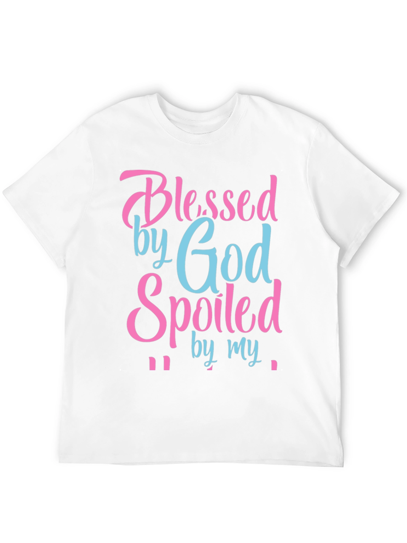 Blessed by God Spoiled By T-Shirt