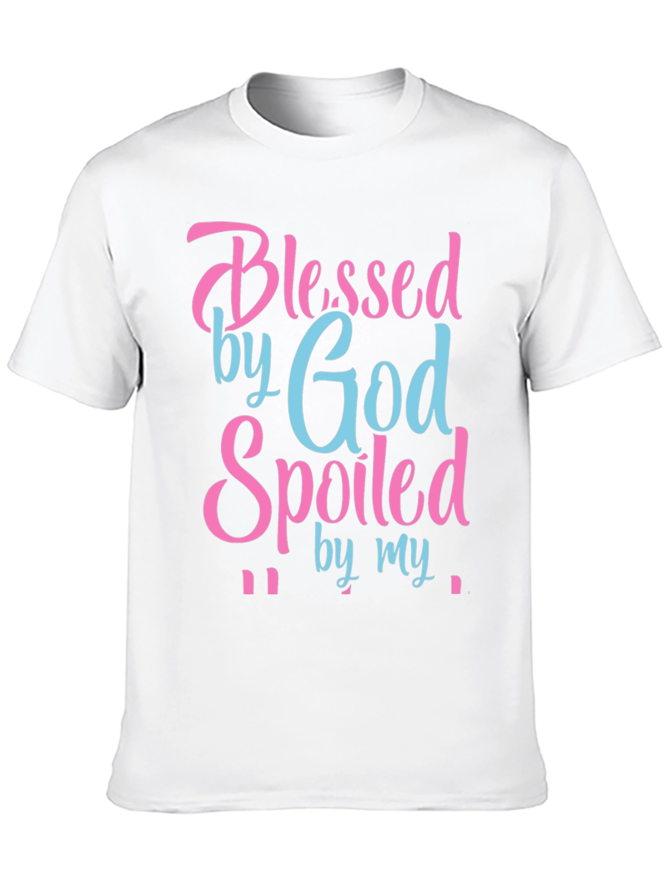 Blessed by God Spoiled By T-Shirt