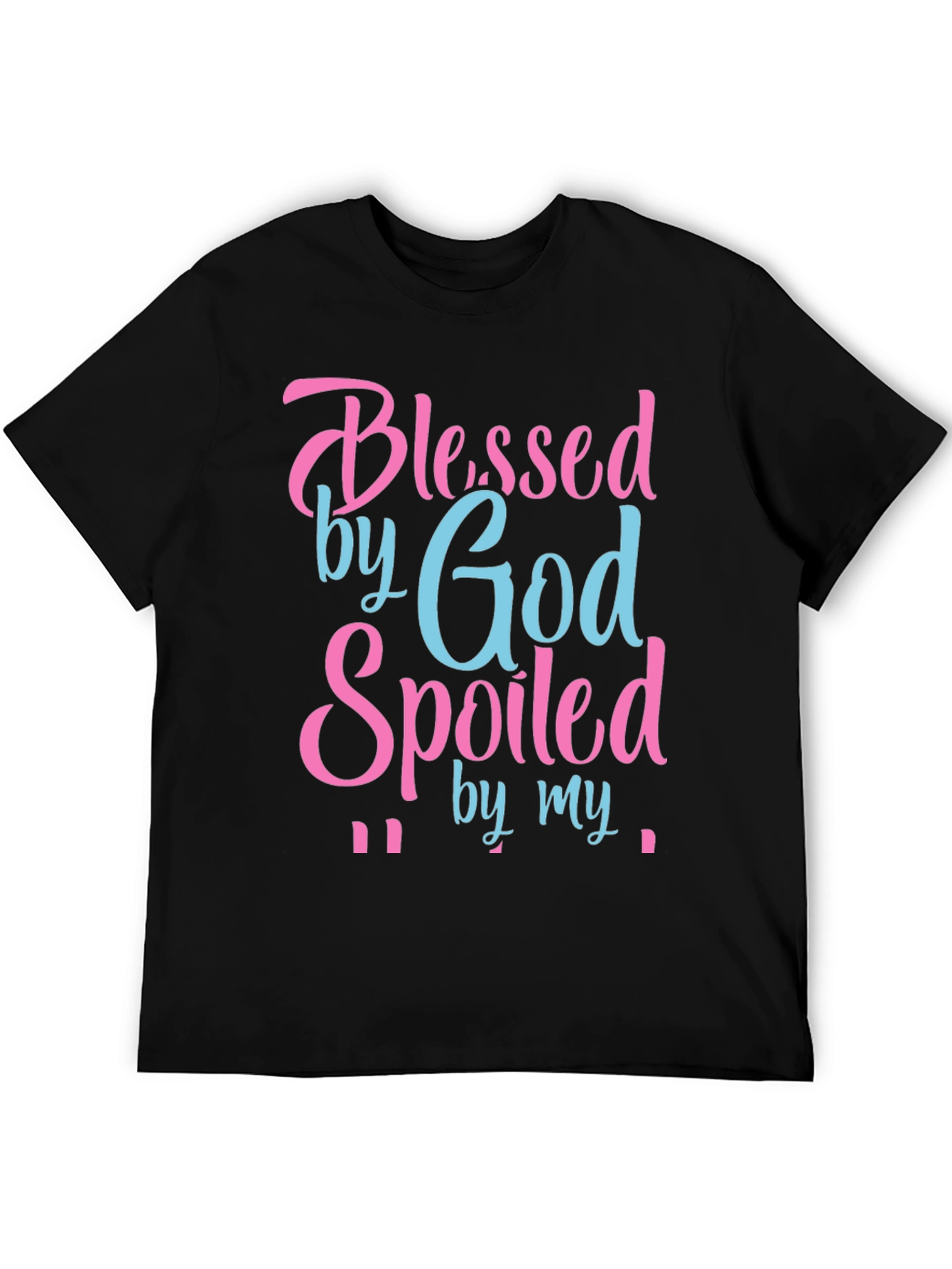 Blessed by God Spoiled By T-Shirt