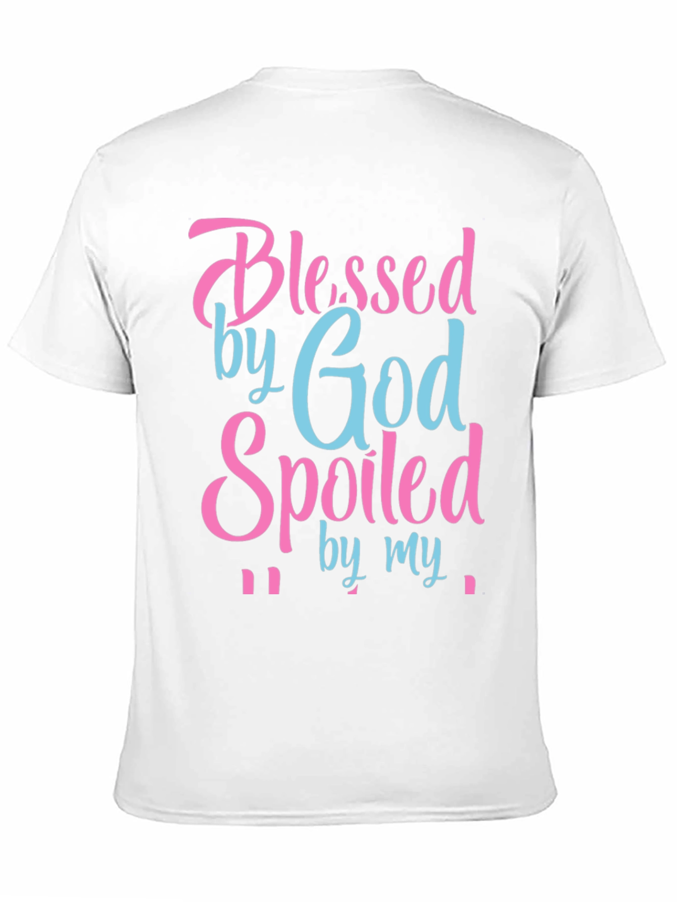 Blessed by God Spoiled By T-Shirt