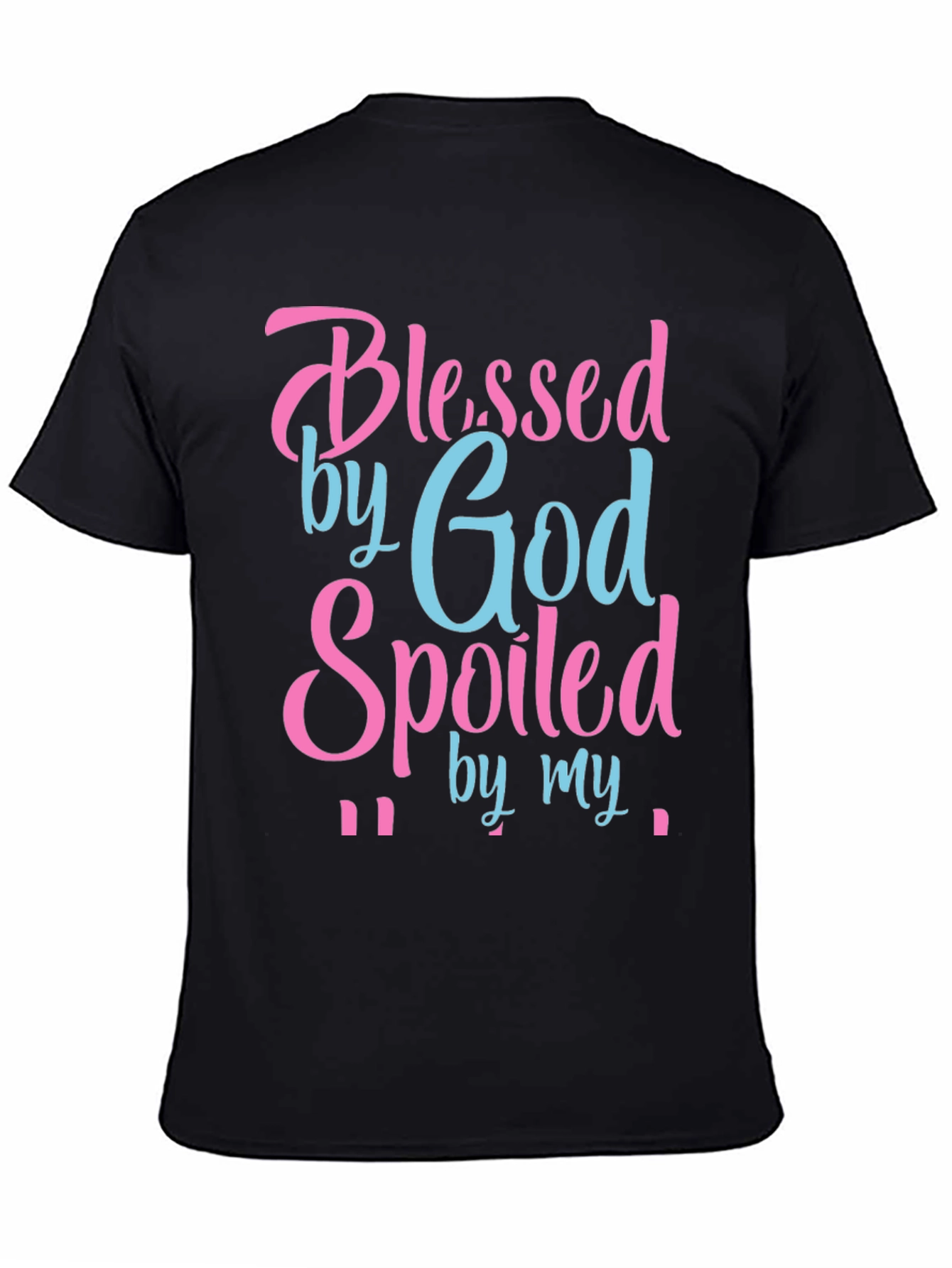 Blessed by God Spoiled By T-Shirt