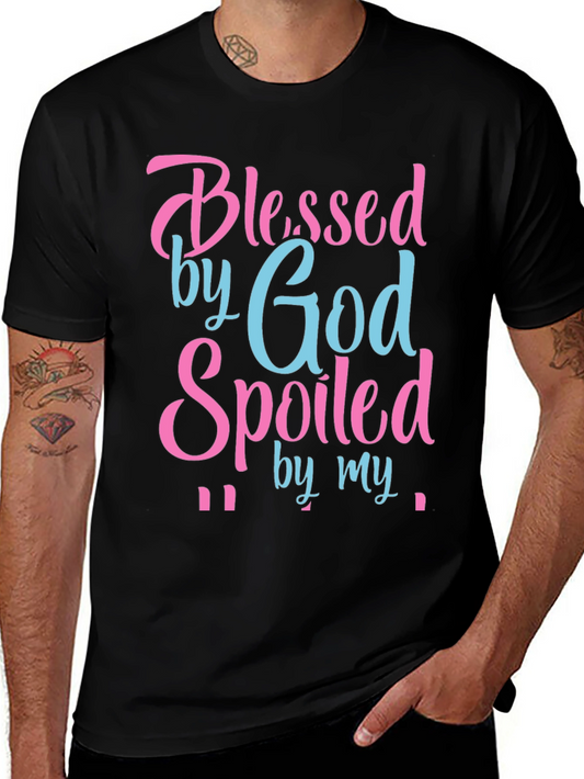 Blessed by God Spoiled By T-Shirt