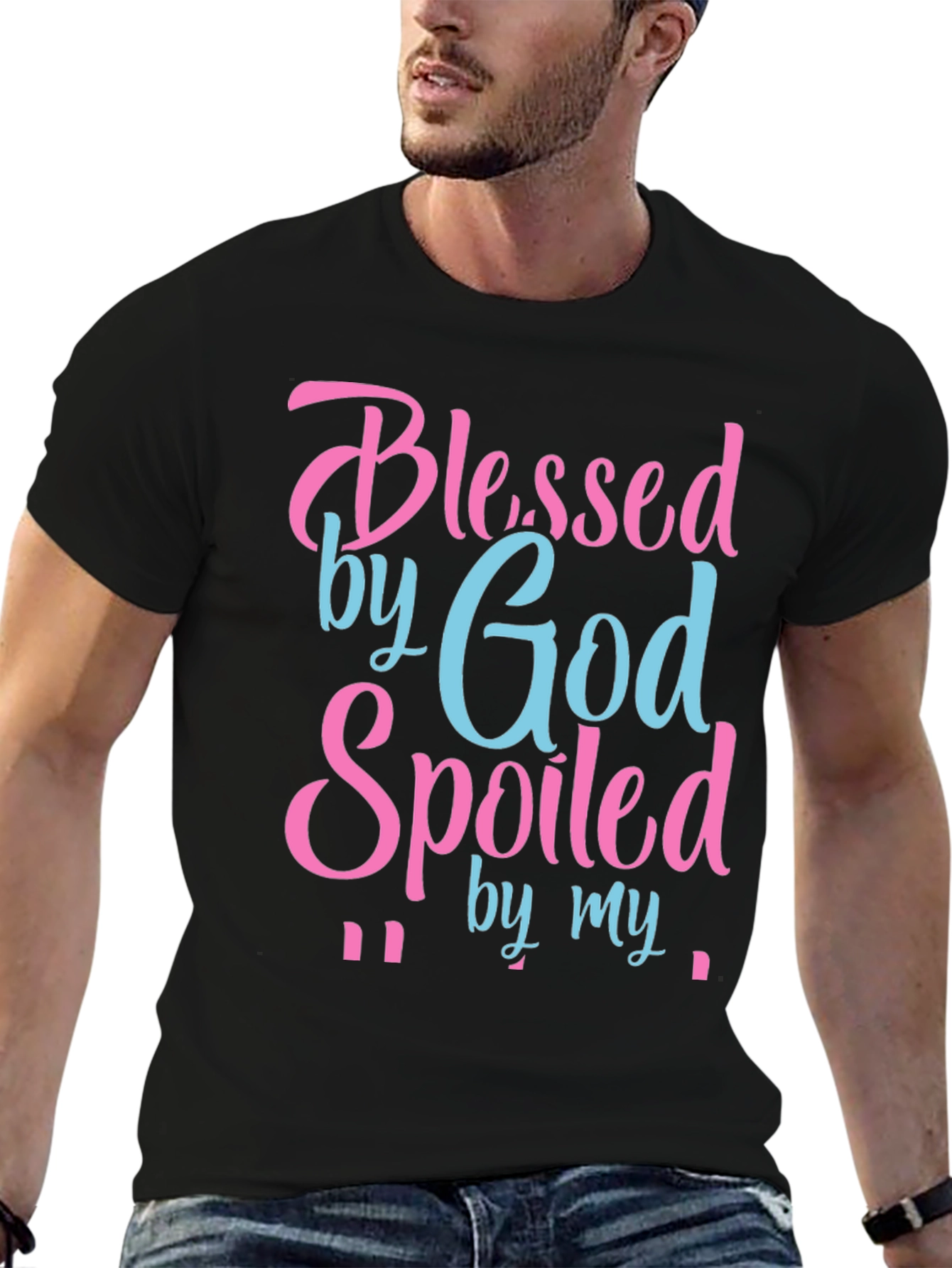 Blessed by God Spoiled By T-Shirt