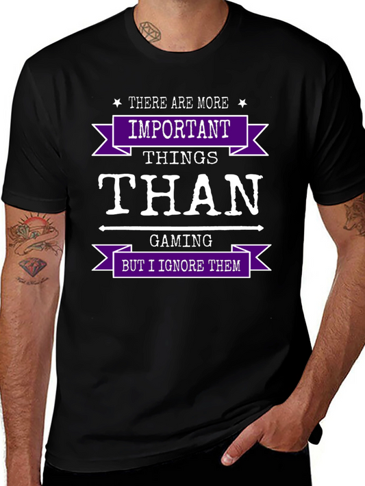 Gaming Humor T-Shirt - Important Things Than Gaming