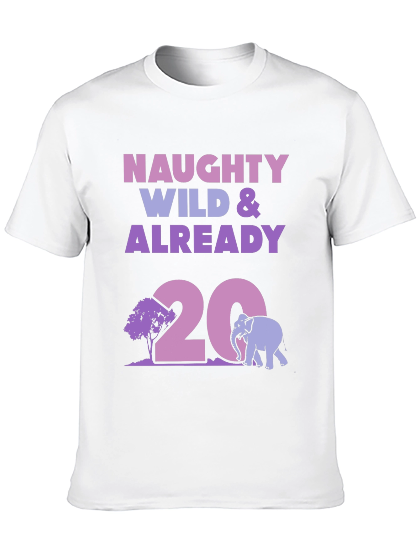 Naughty Wild Already 20th Birthday T-Shirt