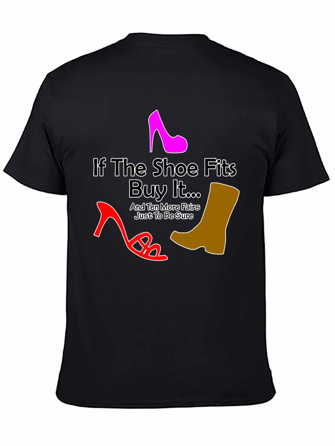 If the Shoe Fits Funny T-Shirt