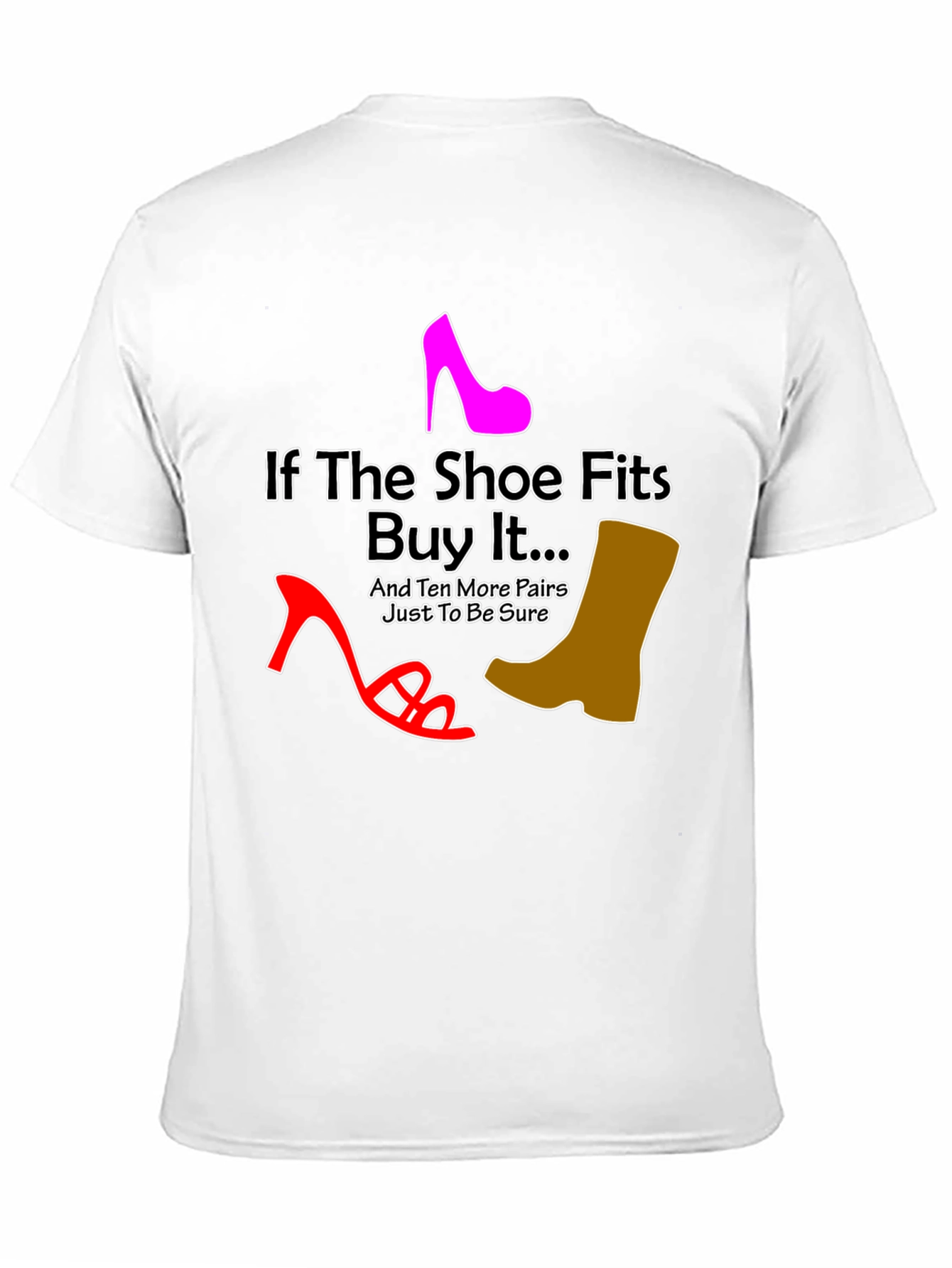 If the Shoe Fits Funny T-Shirt
