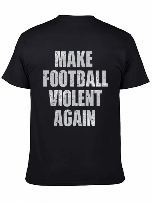 Make Football Violent Again Graphic T-Shirt