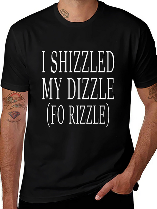 I Shizzled My Dizzle Graphic T-Shirt