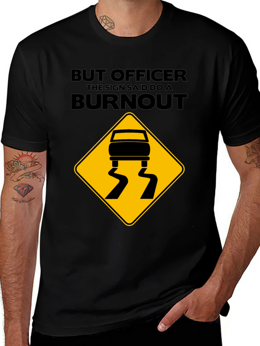 But Officer Burnout T-Shirt - Funny Car Enthusiast Tee