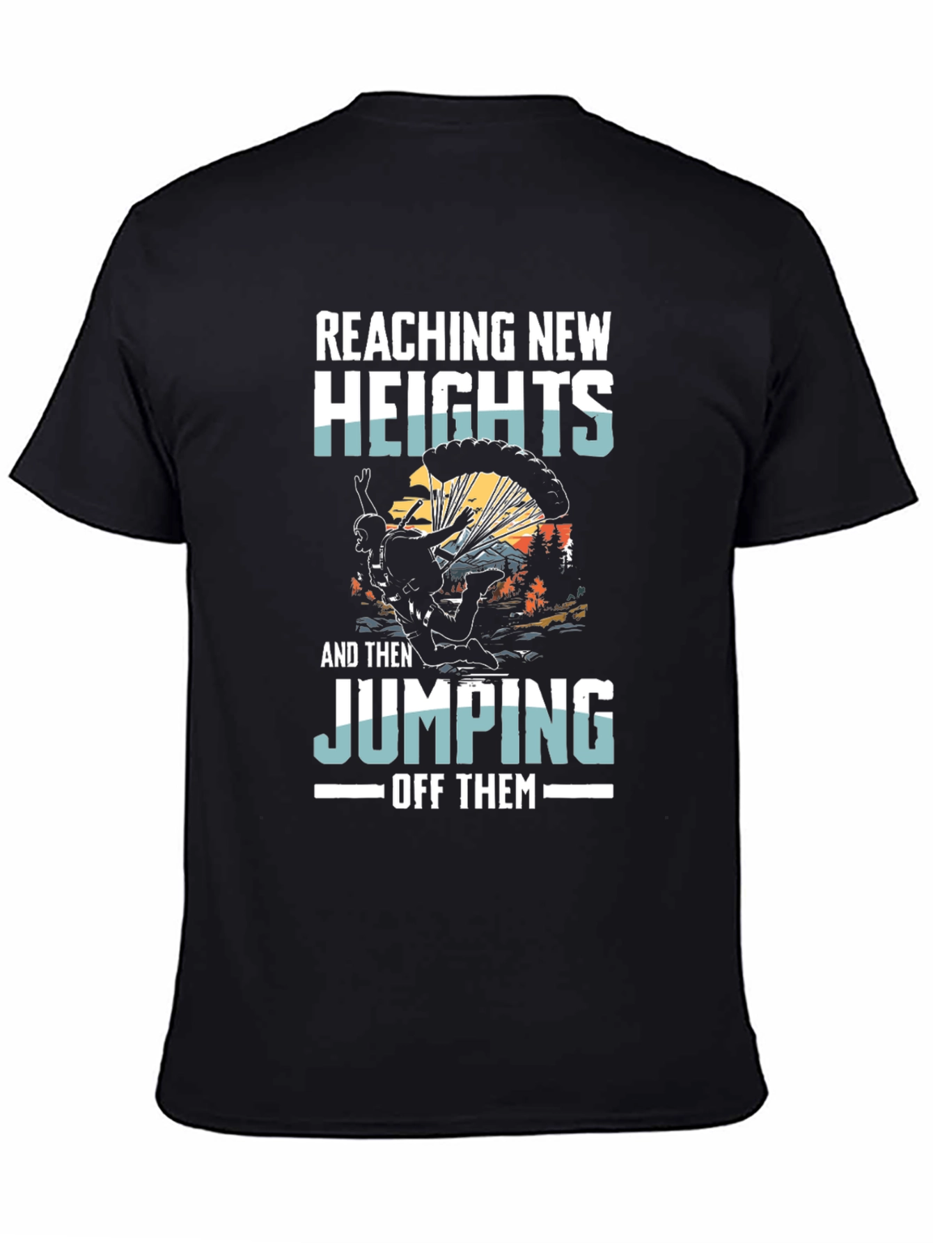 Reaching New Heights T-Shirt Parachute Jump Design
