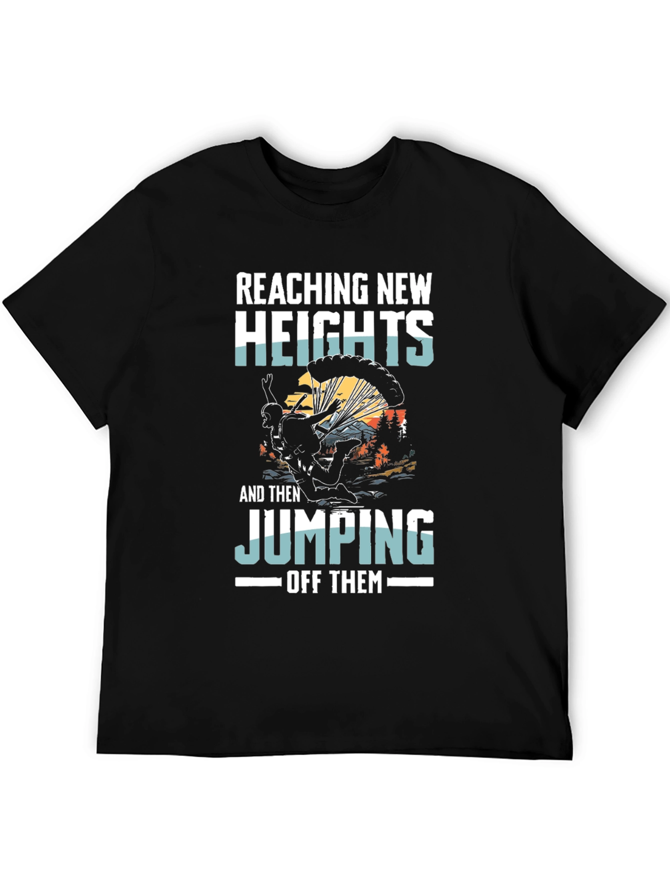 Reaching New Heights T-Shirt Parachute Jump Design