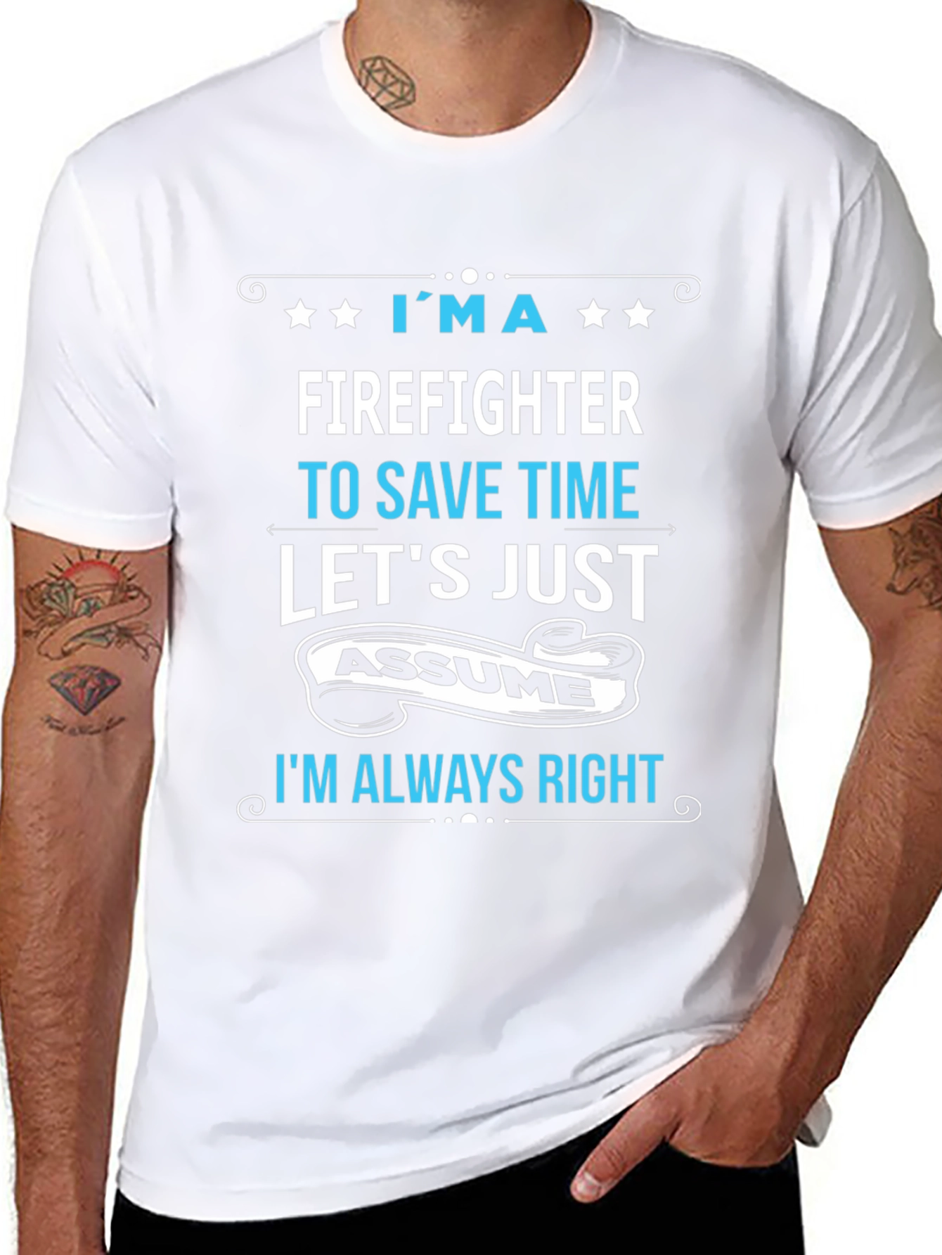Firefighter Assume Im Always Right T-Shirt