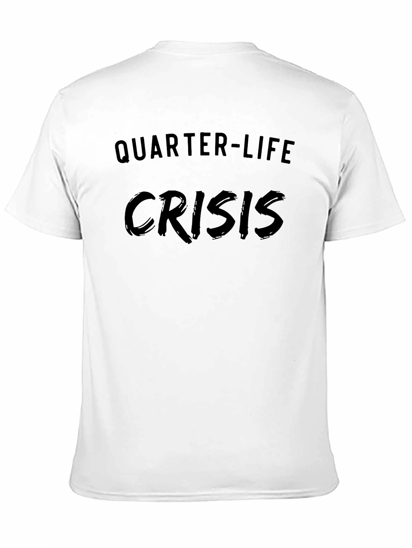 Quarter-Life Crisis T-Shirt - Dark Humor Tee
