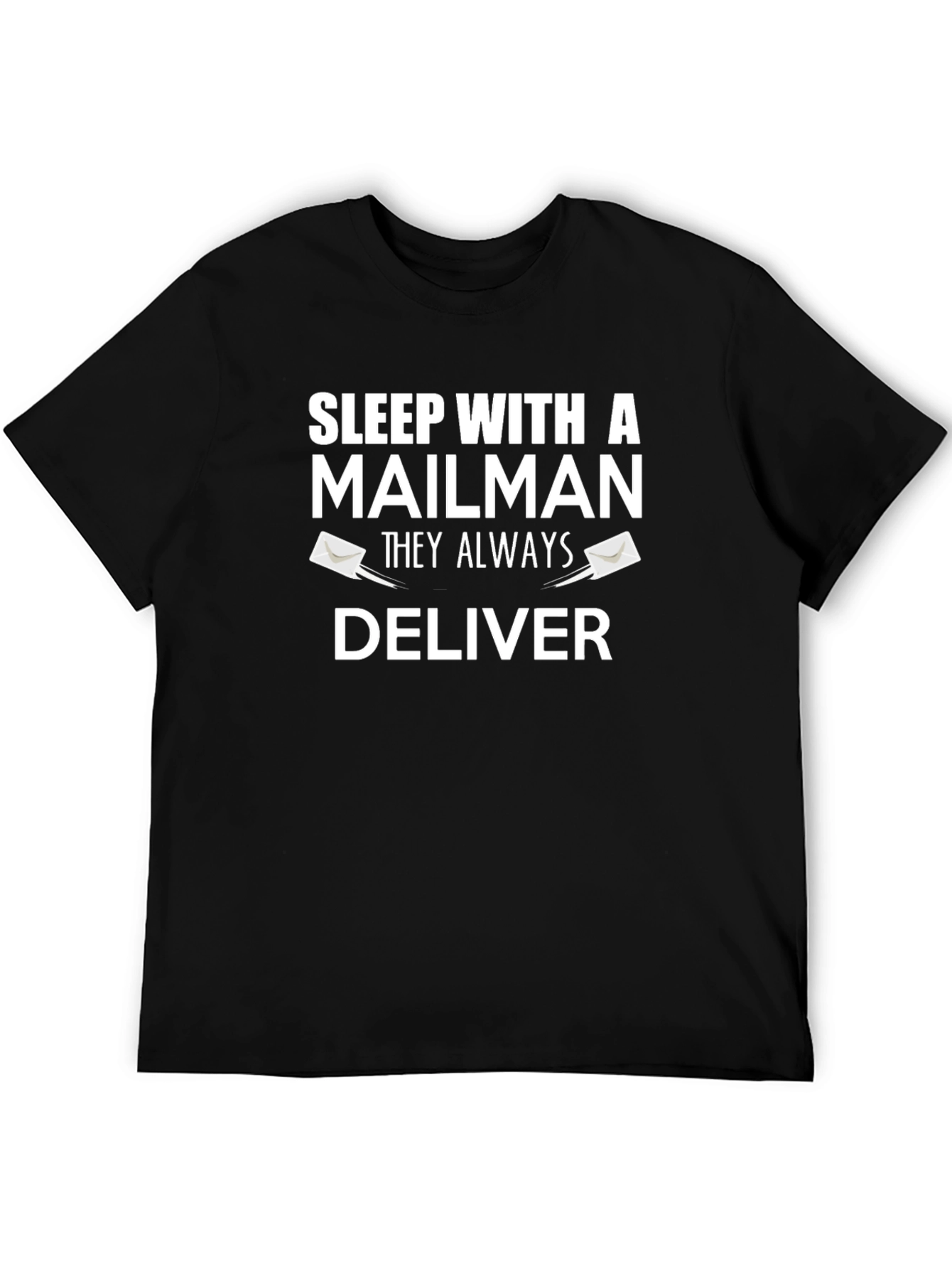 Sleep With A Mailman T-Shirt - Always Delivers!