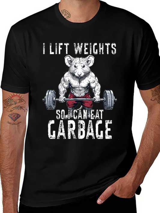 Funny Gym Rat T-Shirt - I Lift Weights To Eat Garbage