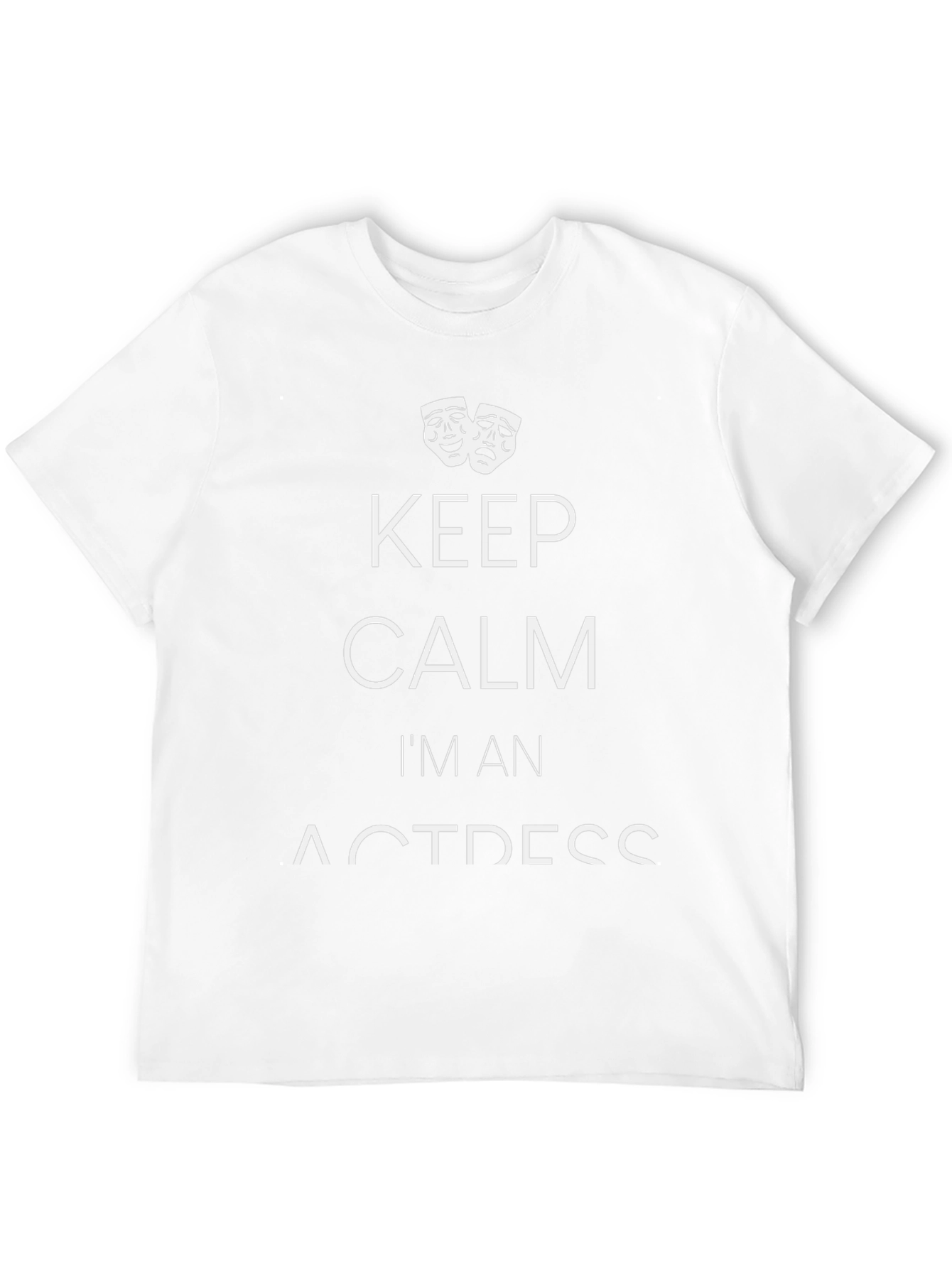 Keep Calm Im An Actress T-Shirt