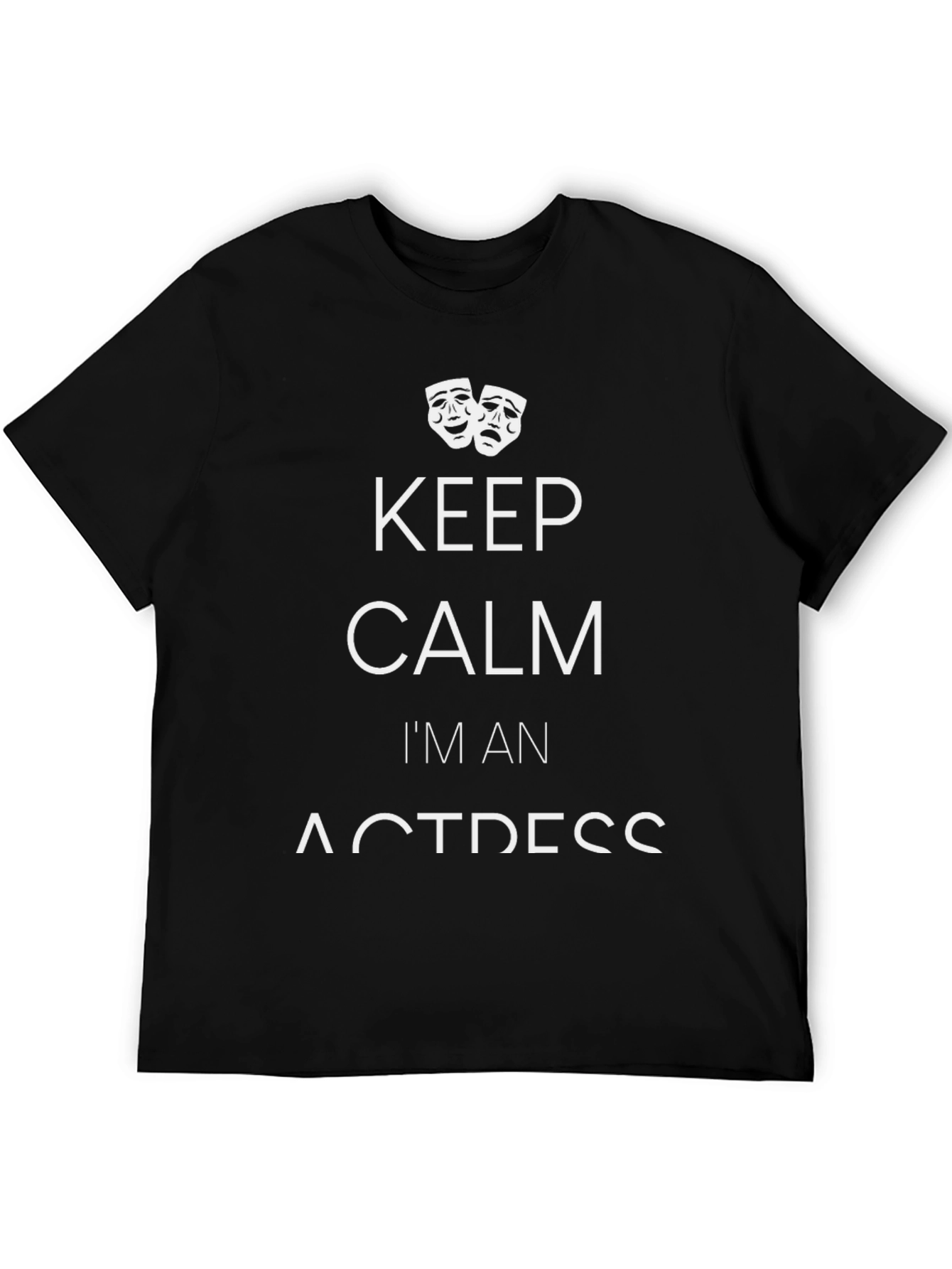 Keep Calm Im An Actress T-Shirt