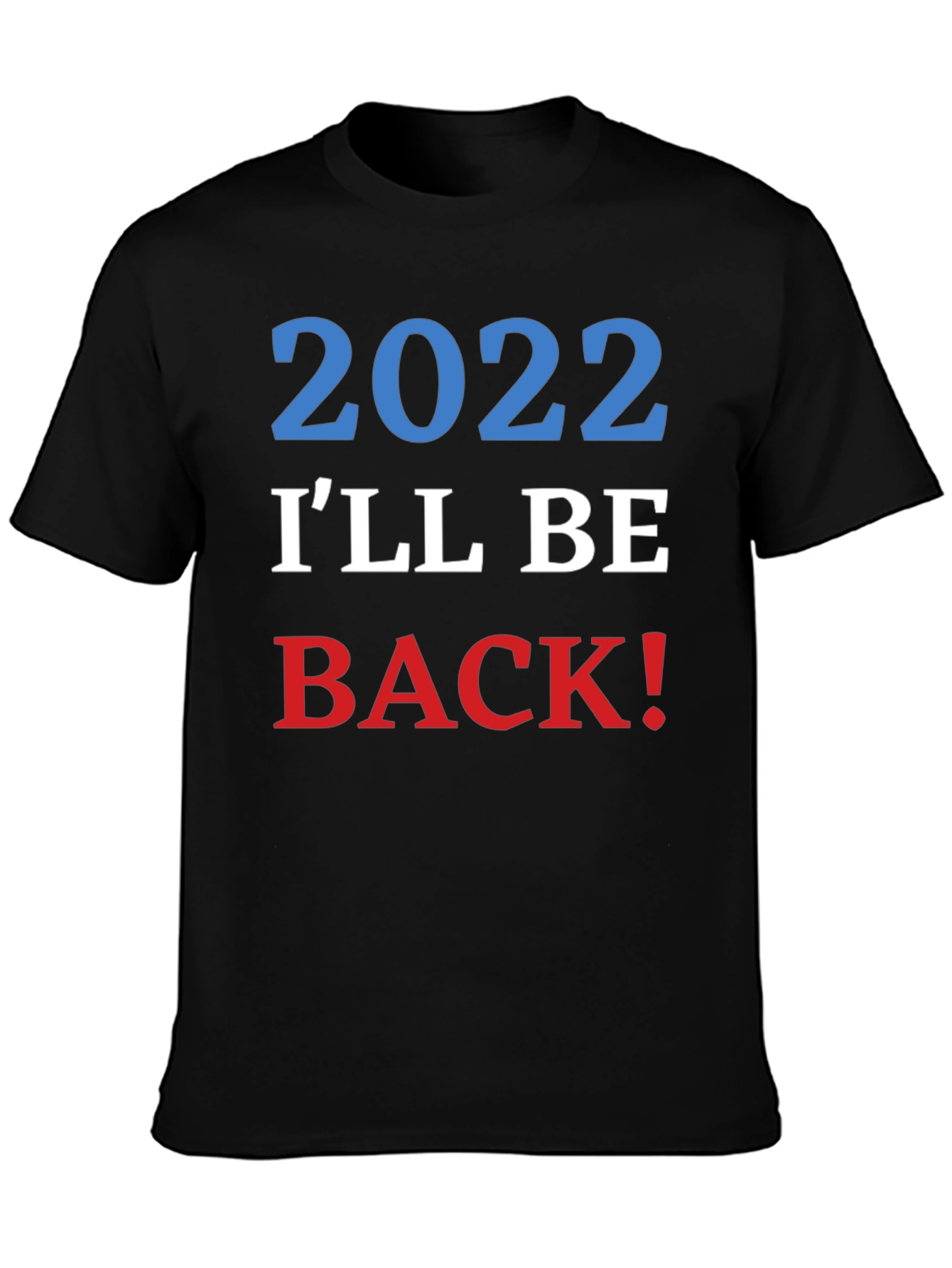 2022 Ill Be Back! Graphic T-Shirt