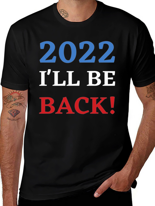 2022 Ill Be Back! Graphic T-Shirt
