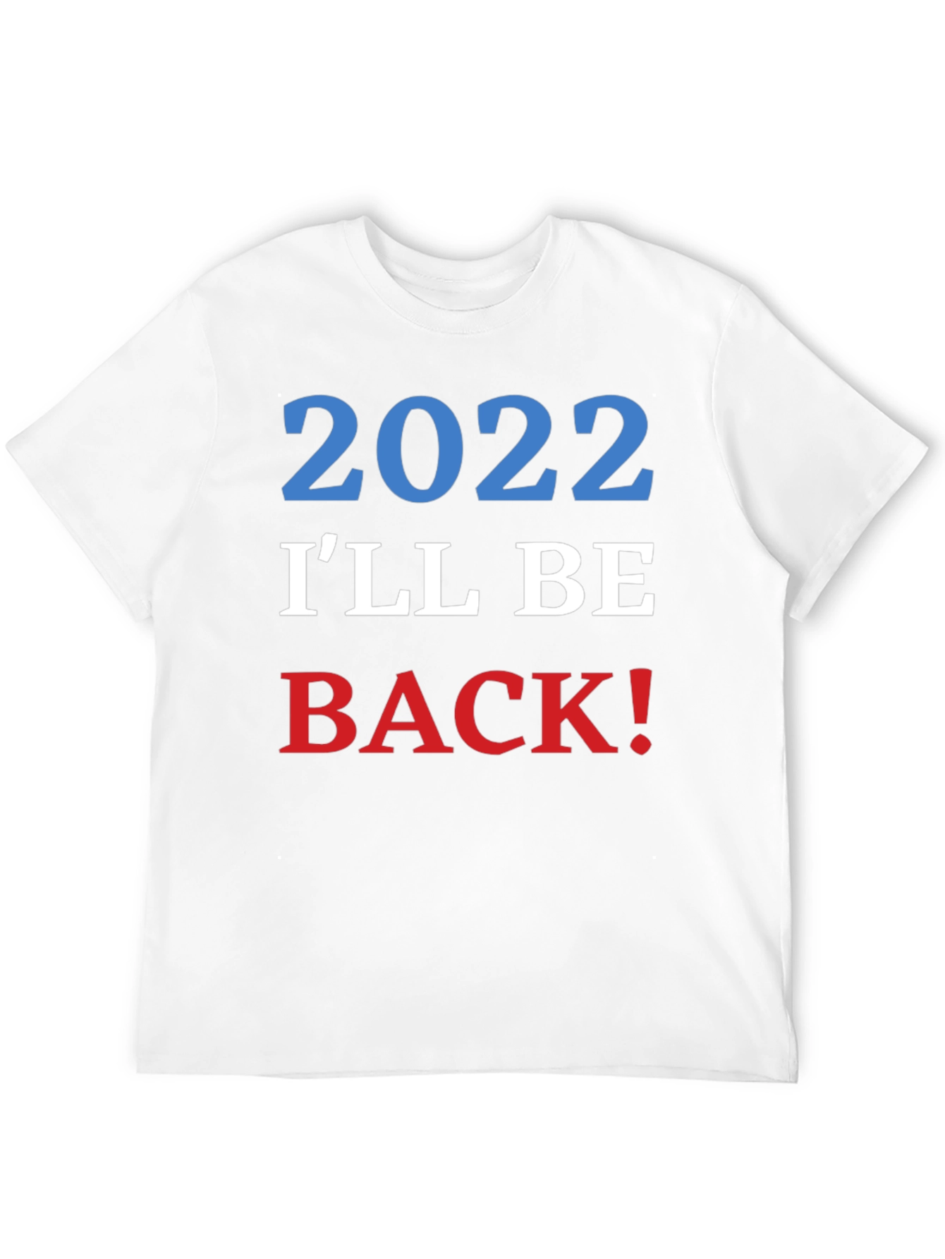 2022 Ill Be Back! Graphic T-Shirt