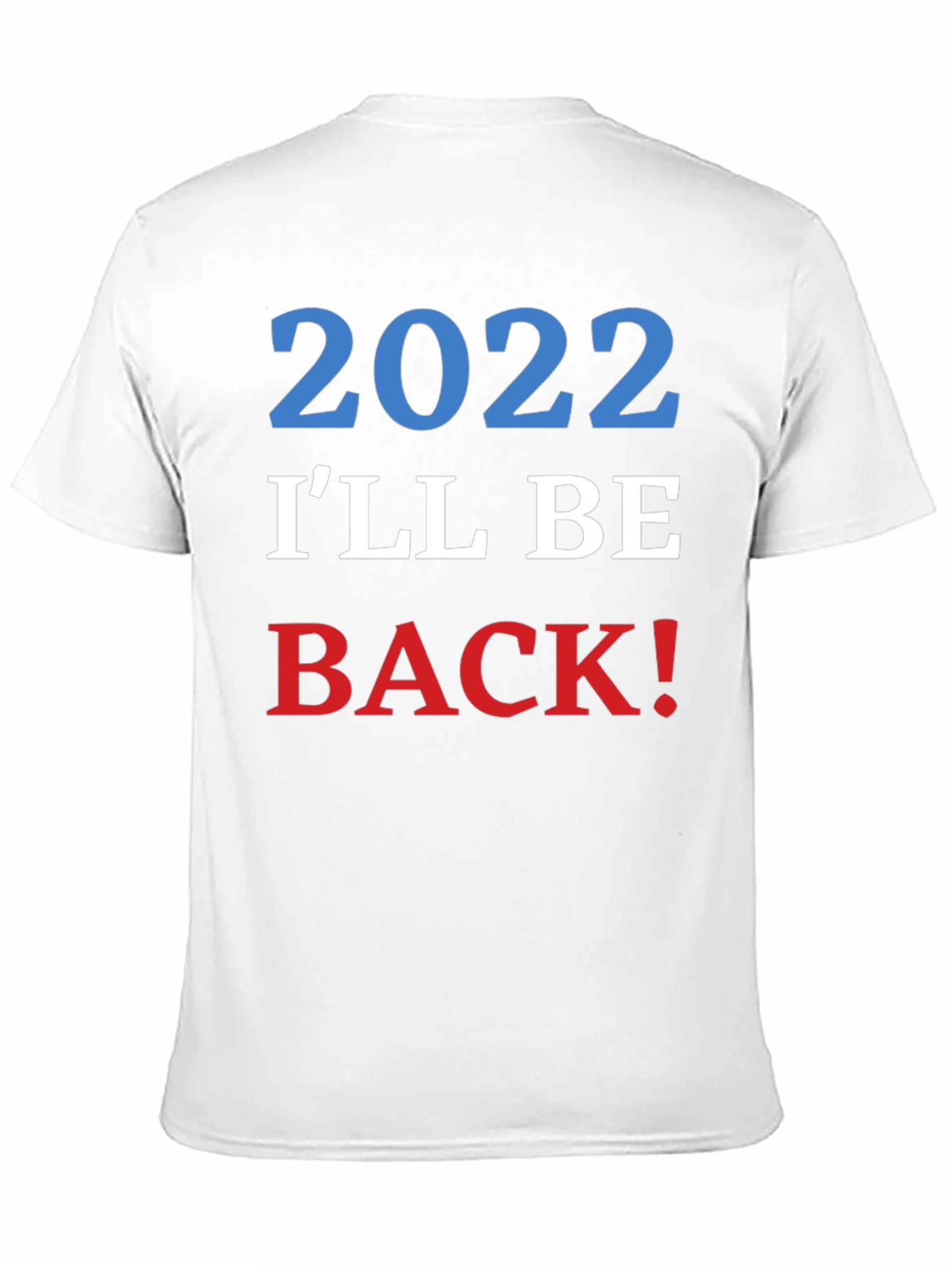 2022 Ill Be Back! Graphic T-Shirt