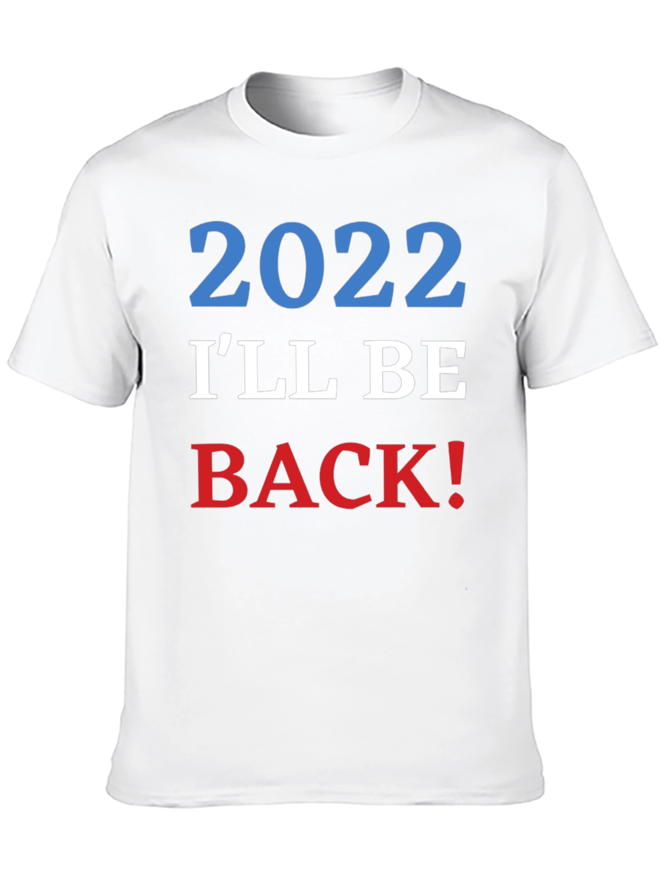 2022 Ill Be Back! Graphic T-Shirt