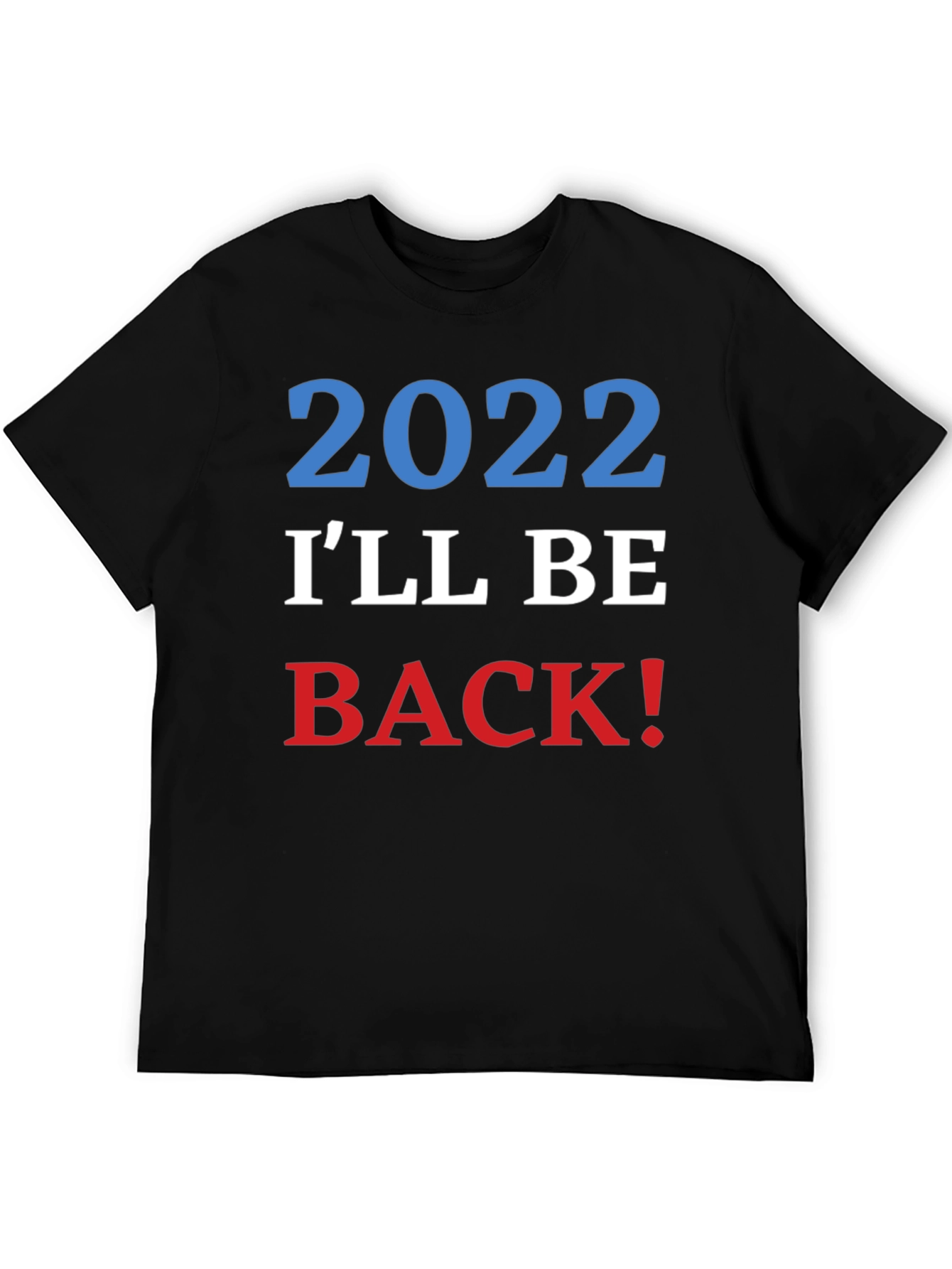2022 Ill Be Back! Graphic T-Shirt