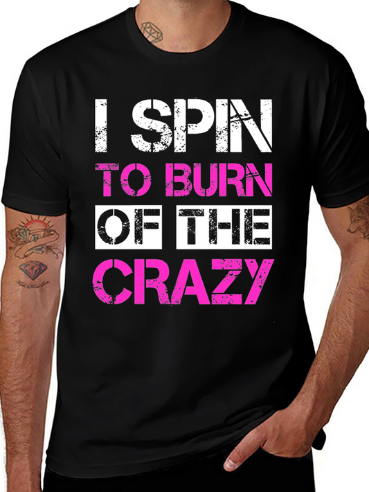 I Spin to Burn Off The Crazy T-Shirt