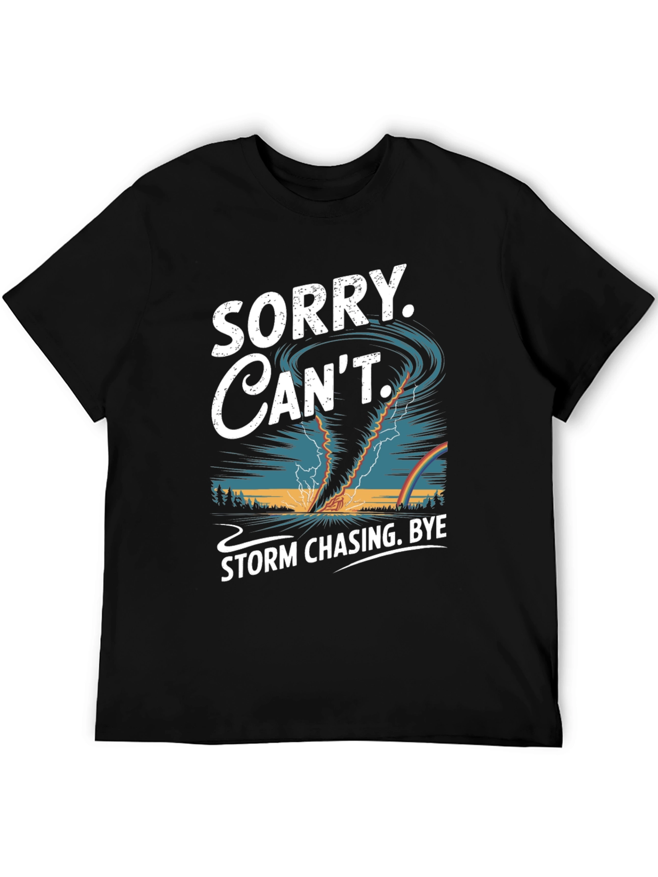 Storm Chaser T-Shirt: Sorry Cant Bye!