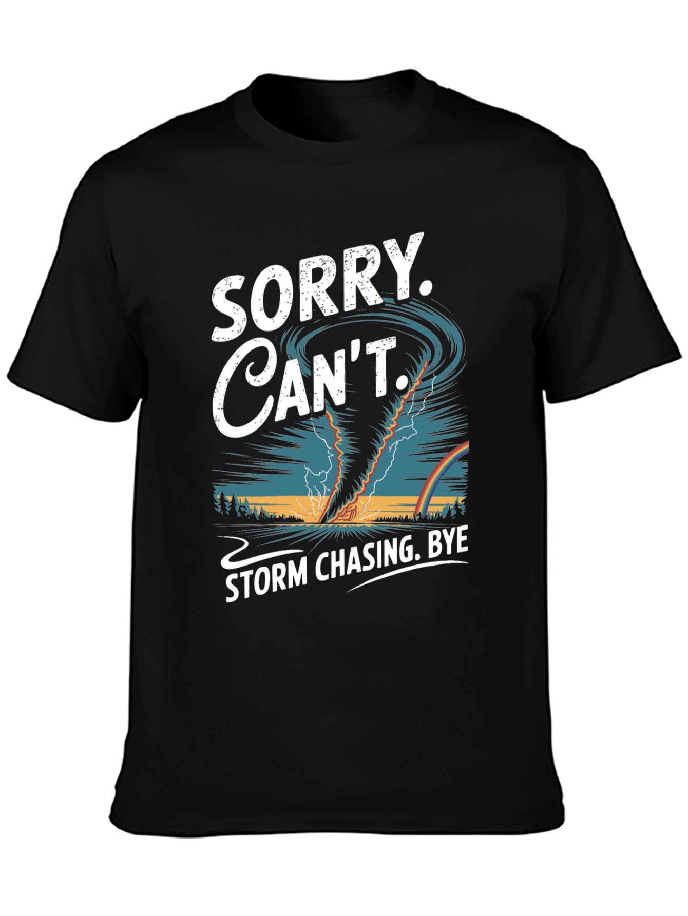 Storm Chaser T-Shirt: Sorry Cant Bye!
