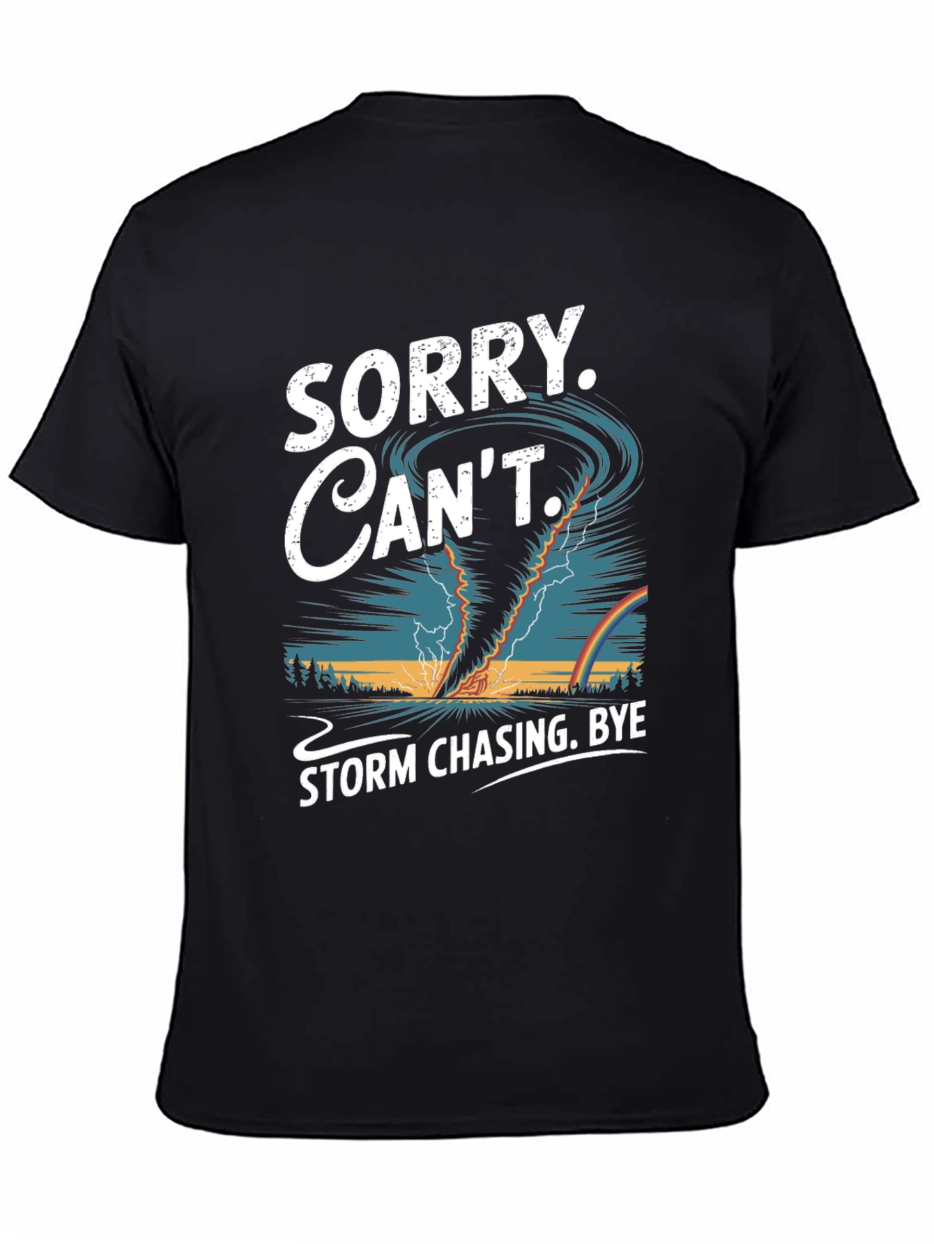 Storm Chaser T-Shirt: Sorry Cant Bye!