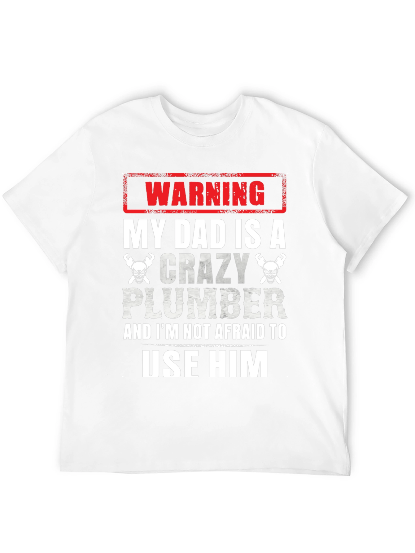 Warning Crazy Plumber Dad T-Shirt