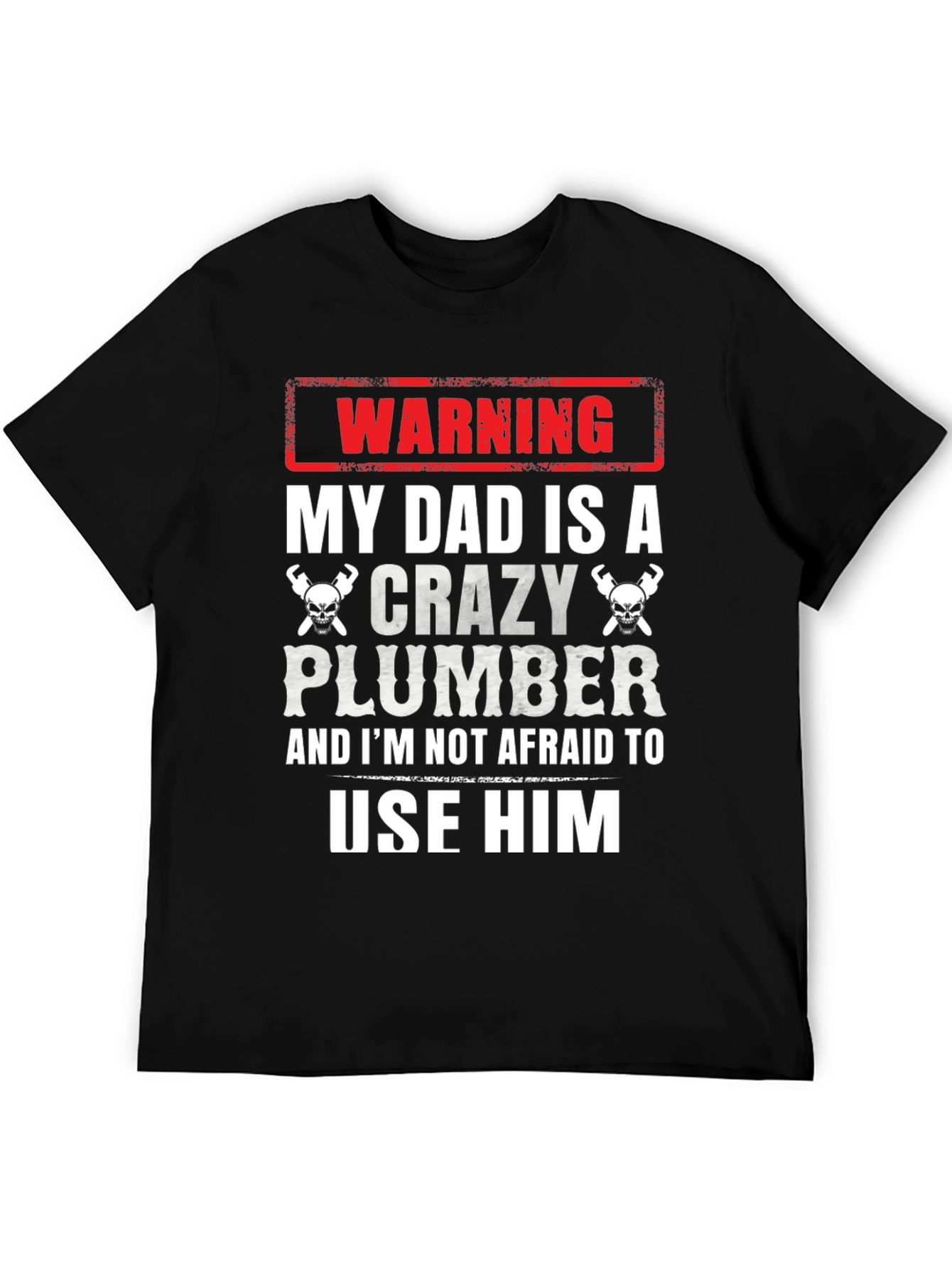Warning Crazy Plumber Dad T-Shirt