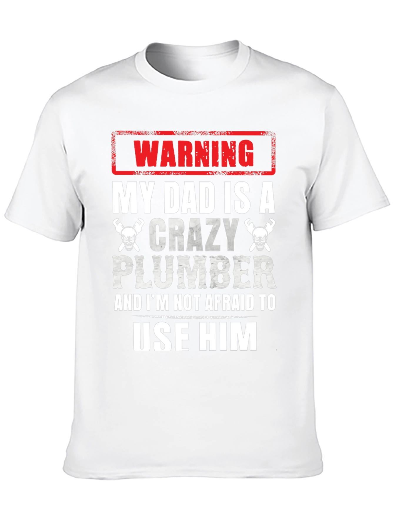 Warning Crazy Plumber Dad T-Shirt