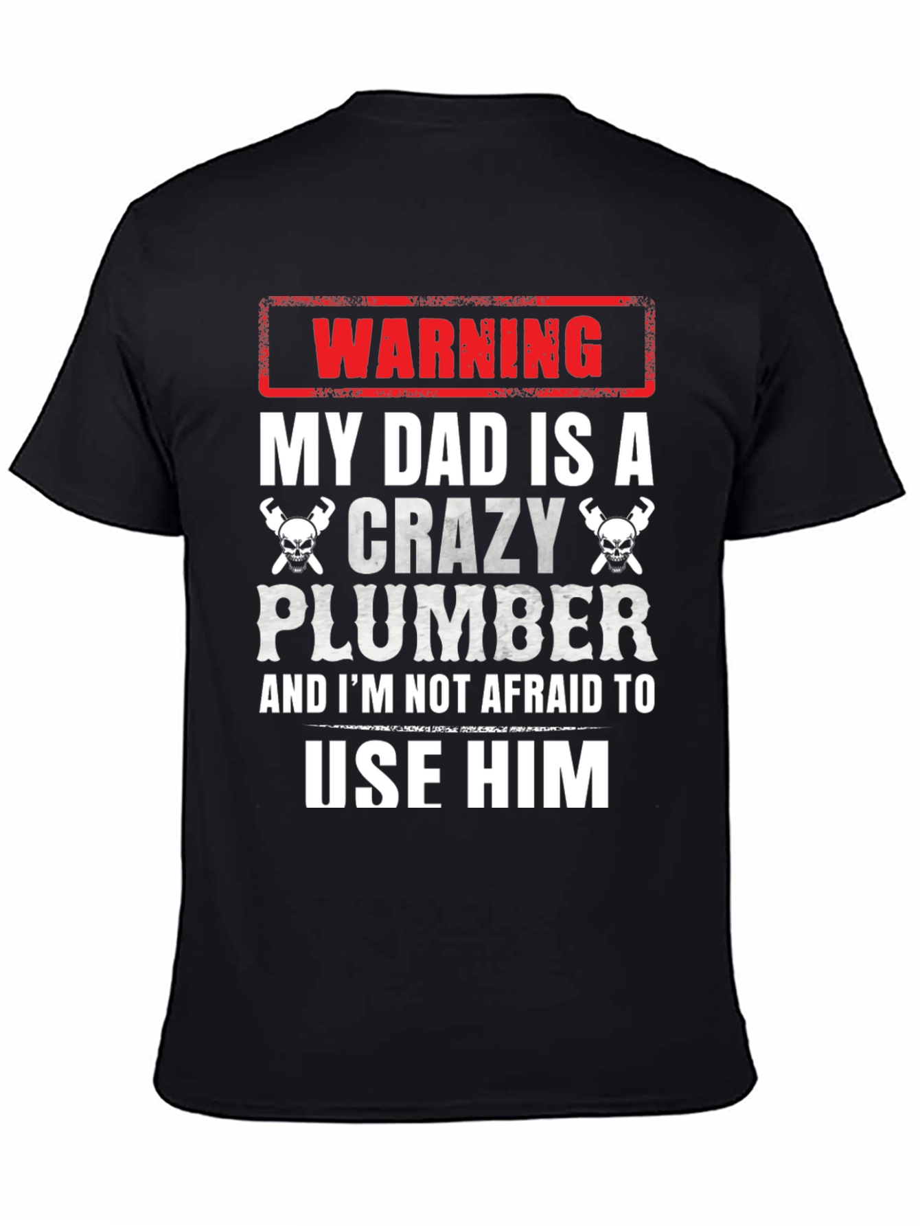 Warning Crazy Plumber Dad T-Shirt