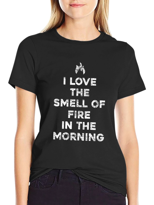 I Love the Smell of Fire in the Morning Graphic Tee