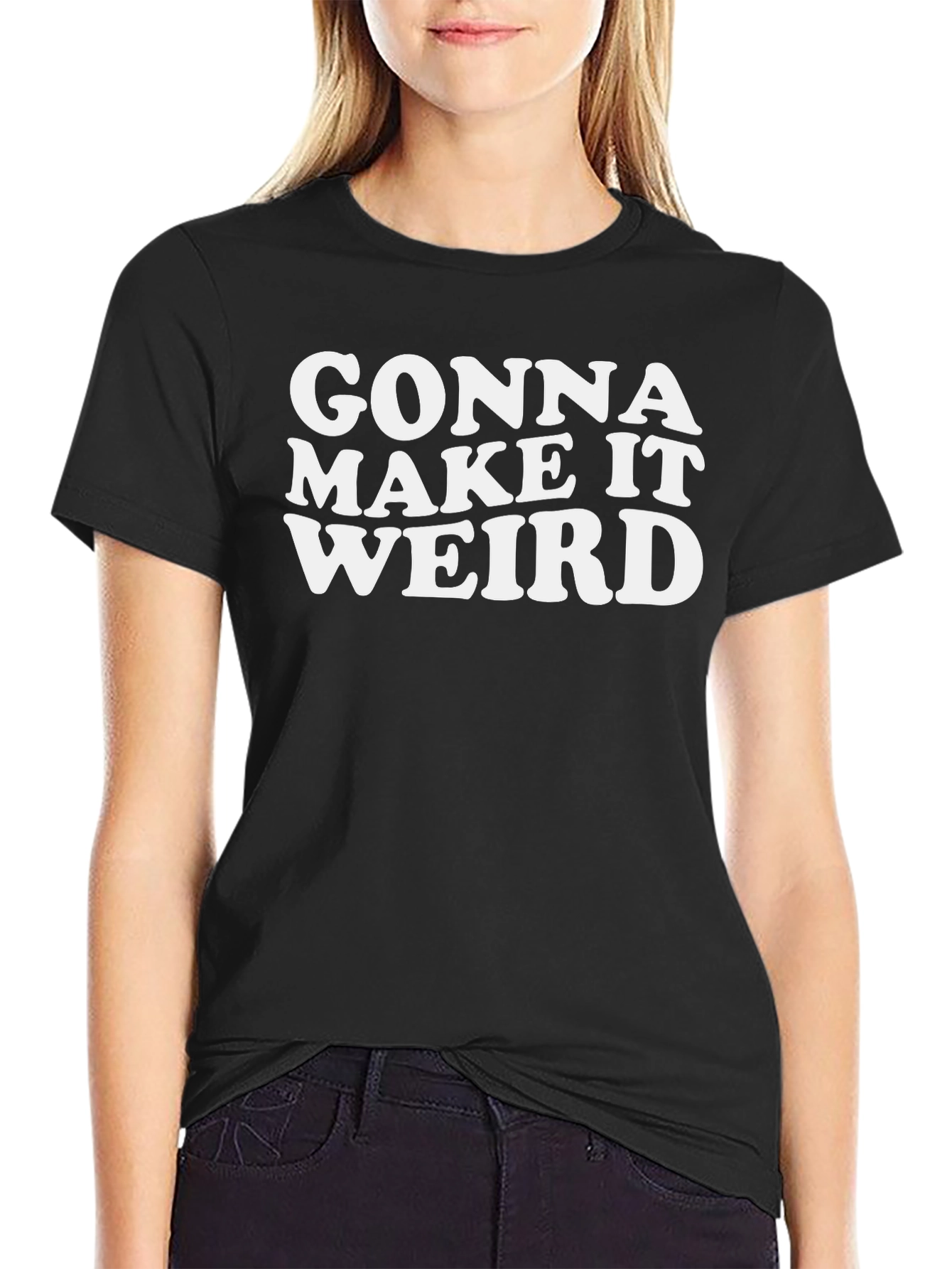 Gonna Make It Weird Black Graphic Tee