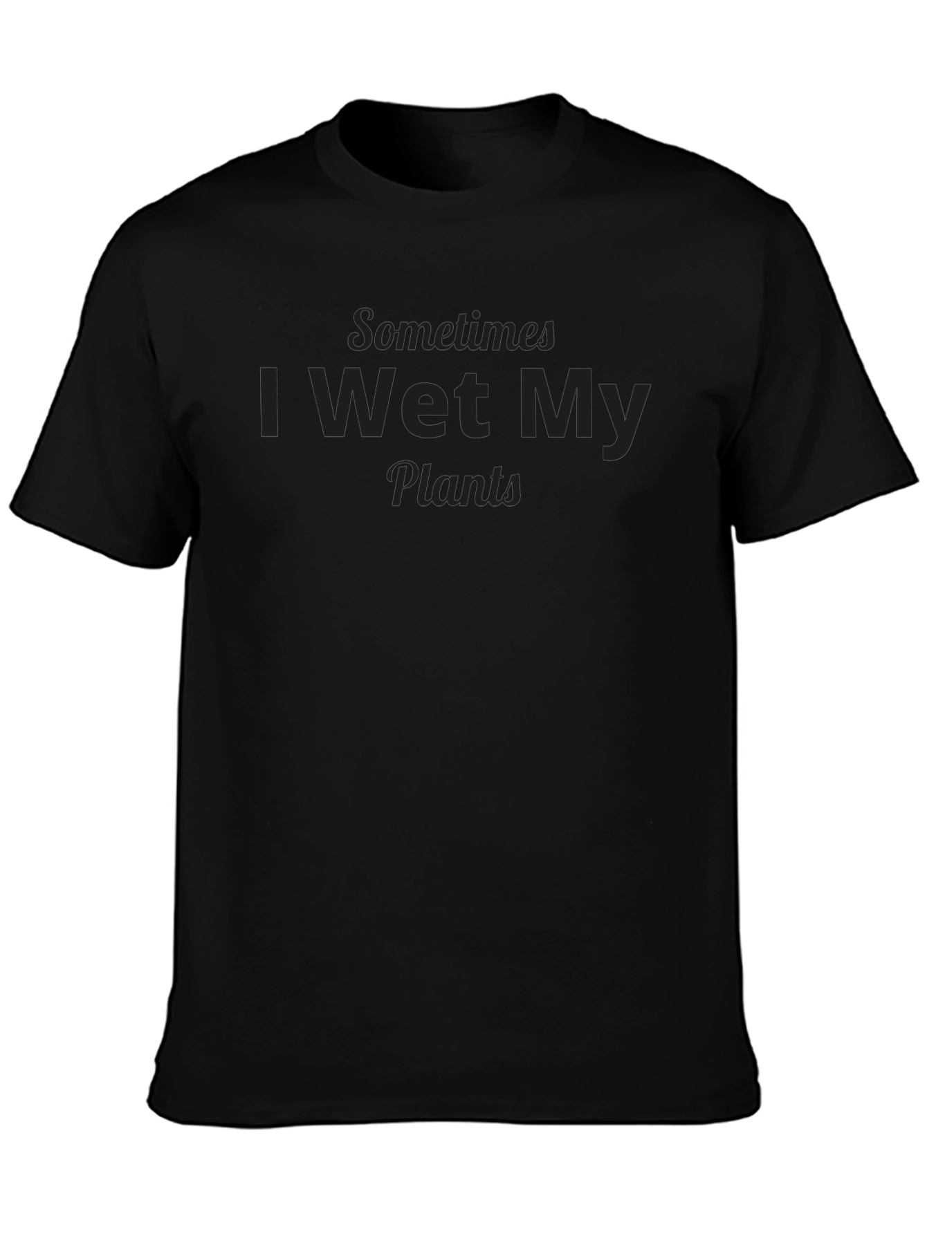 Funny Sometimes I Wet My Plants Graphic T-Shirt