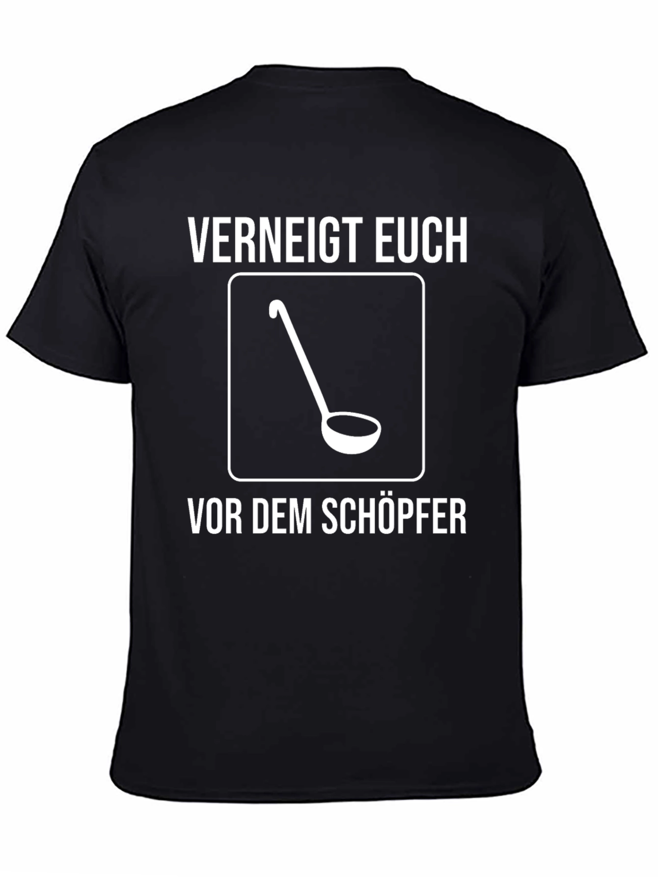 Verneigt Euch T-Shirt - Ladle Design