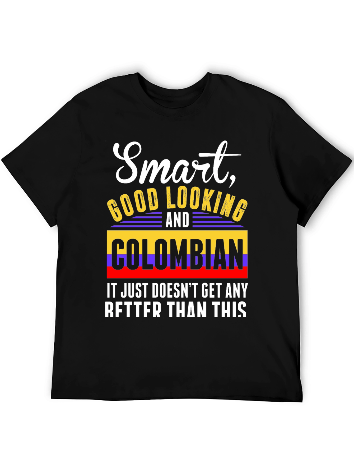 Smart Good Looking and Colombian T-Shirt