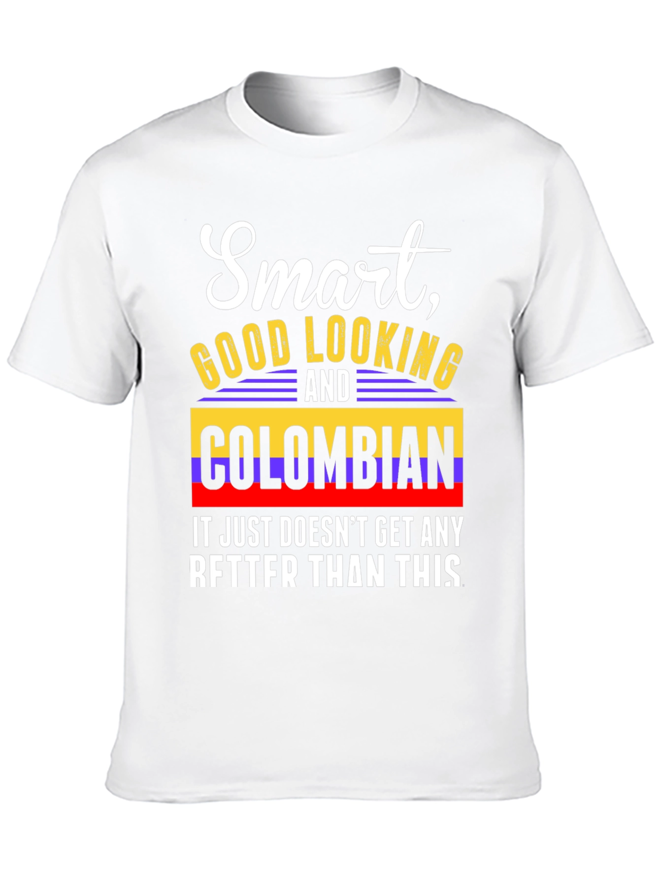 Smart Good Looking and Colombian T-Shirt