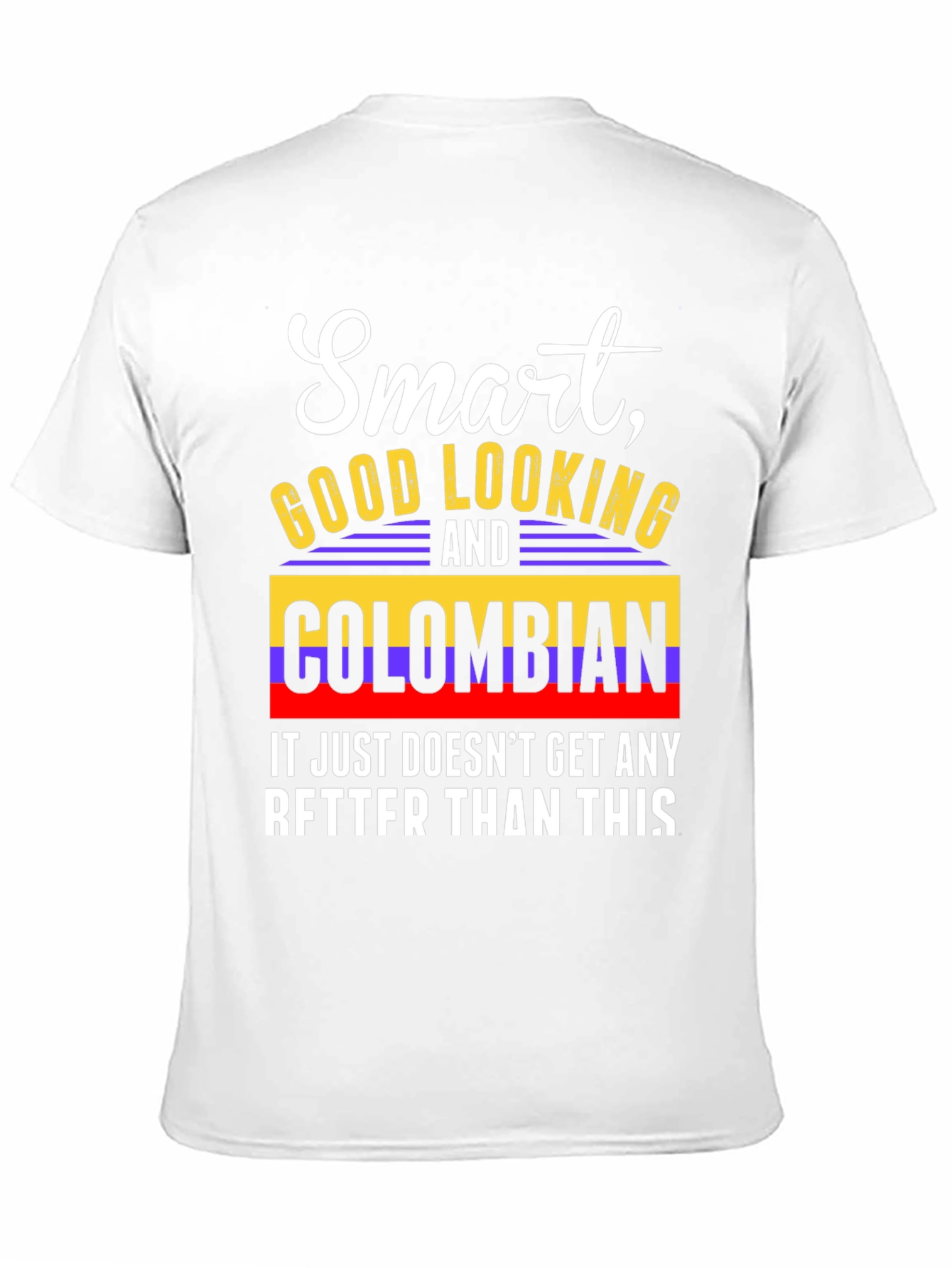 Smart Good Looking and Colombian T-Shirt