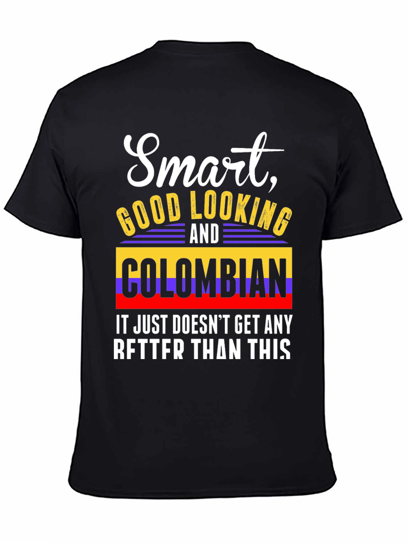 Smart Good Looking and Colombian T-Shirt
