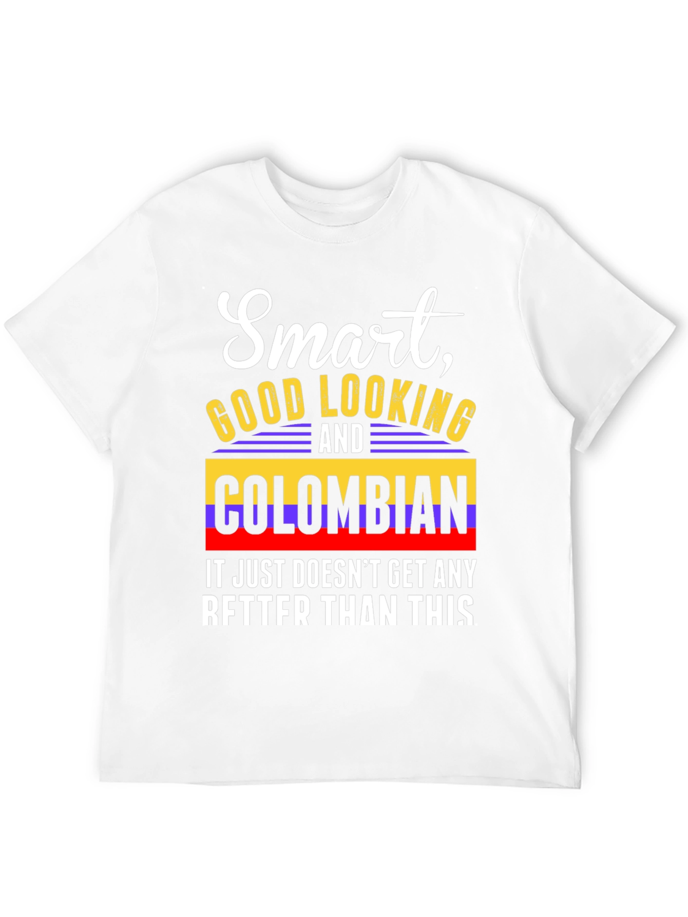 Smart Good Looking and Colombian T-Shirt