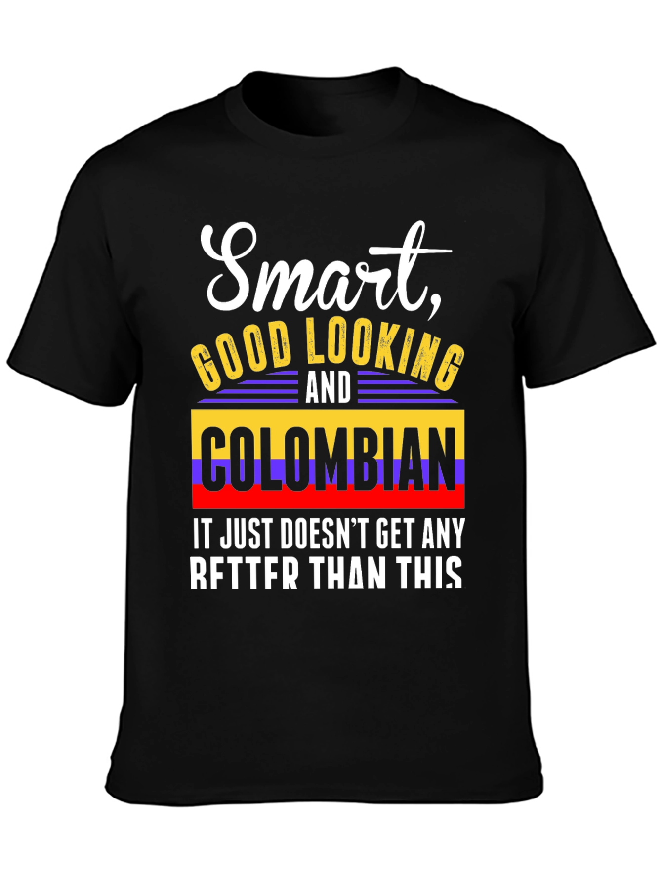Smart Good Looking and Colombian T-Shirt