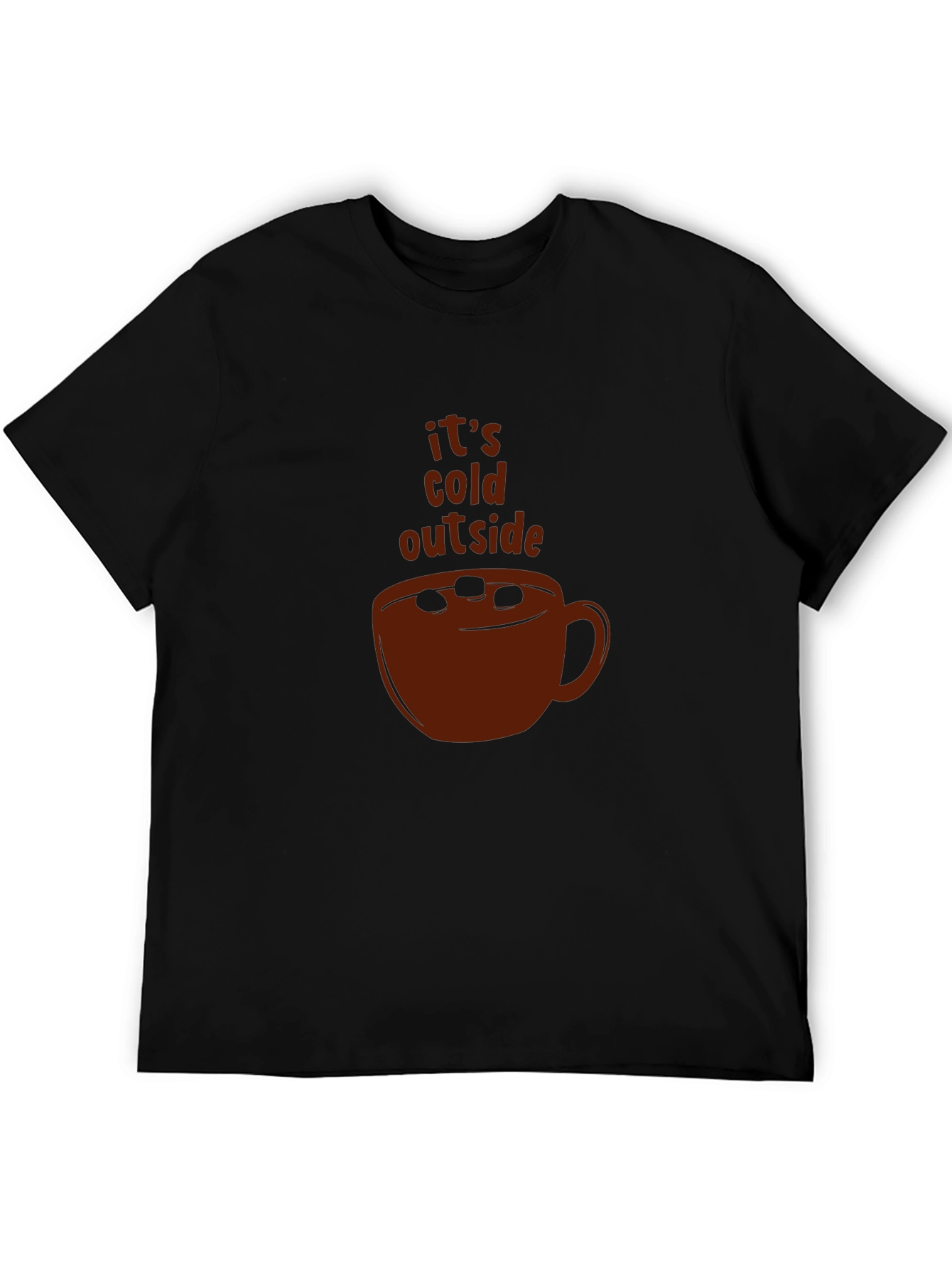 Its Cold Outside Cocoa T-Shirt