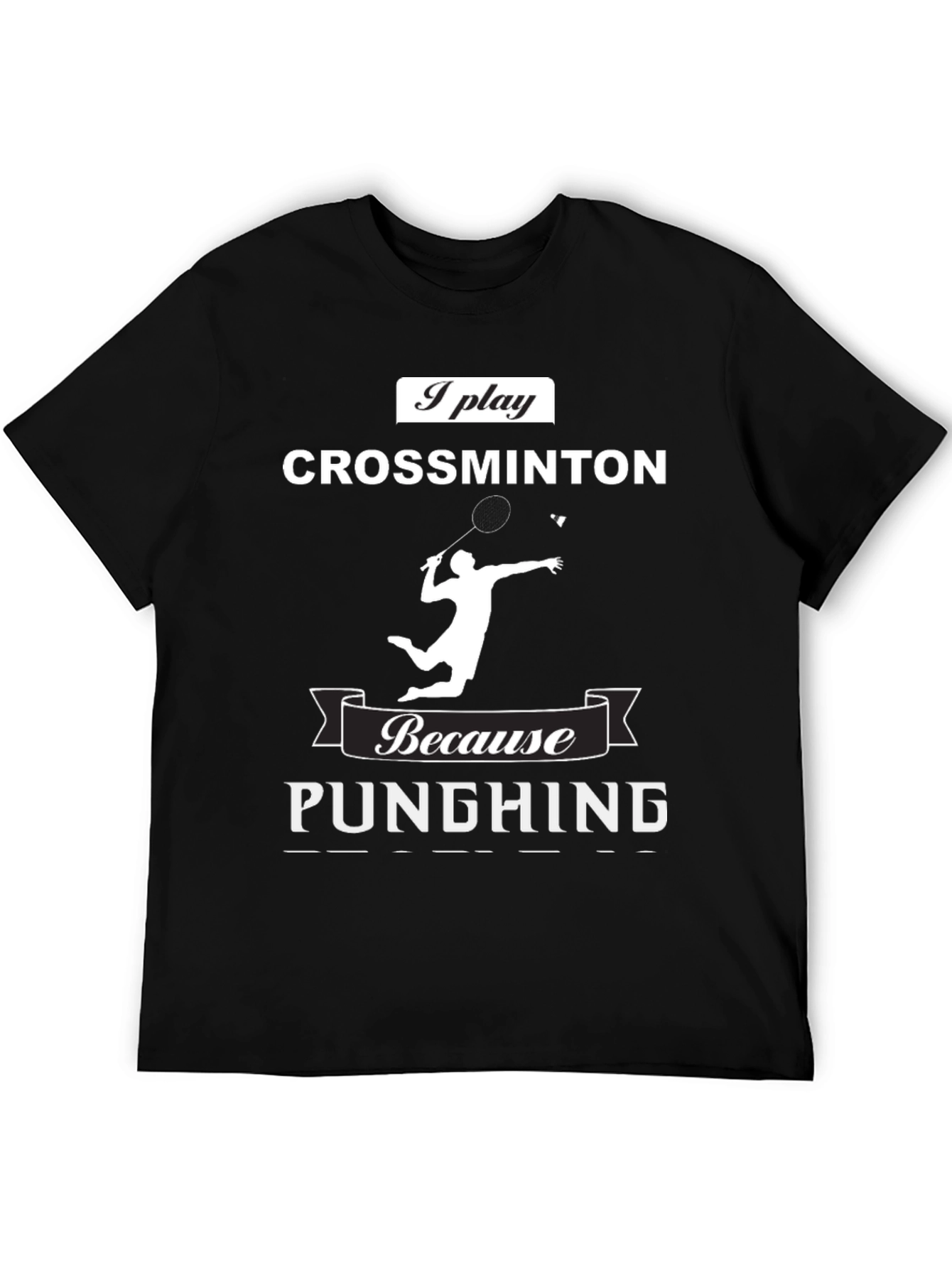 Crossminton T-Shirt: Play Because Punching